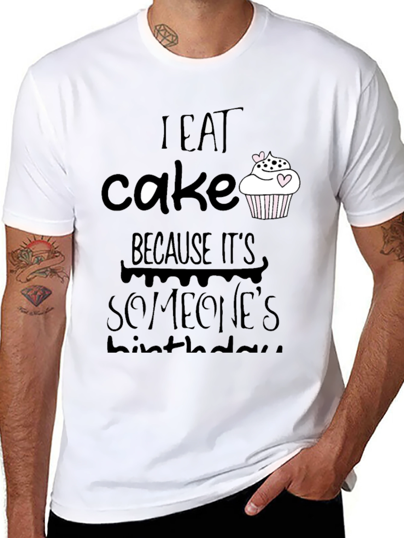 I Eat Cake Because Its Someones Birthday T-Shirt