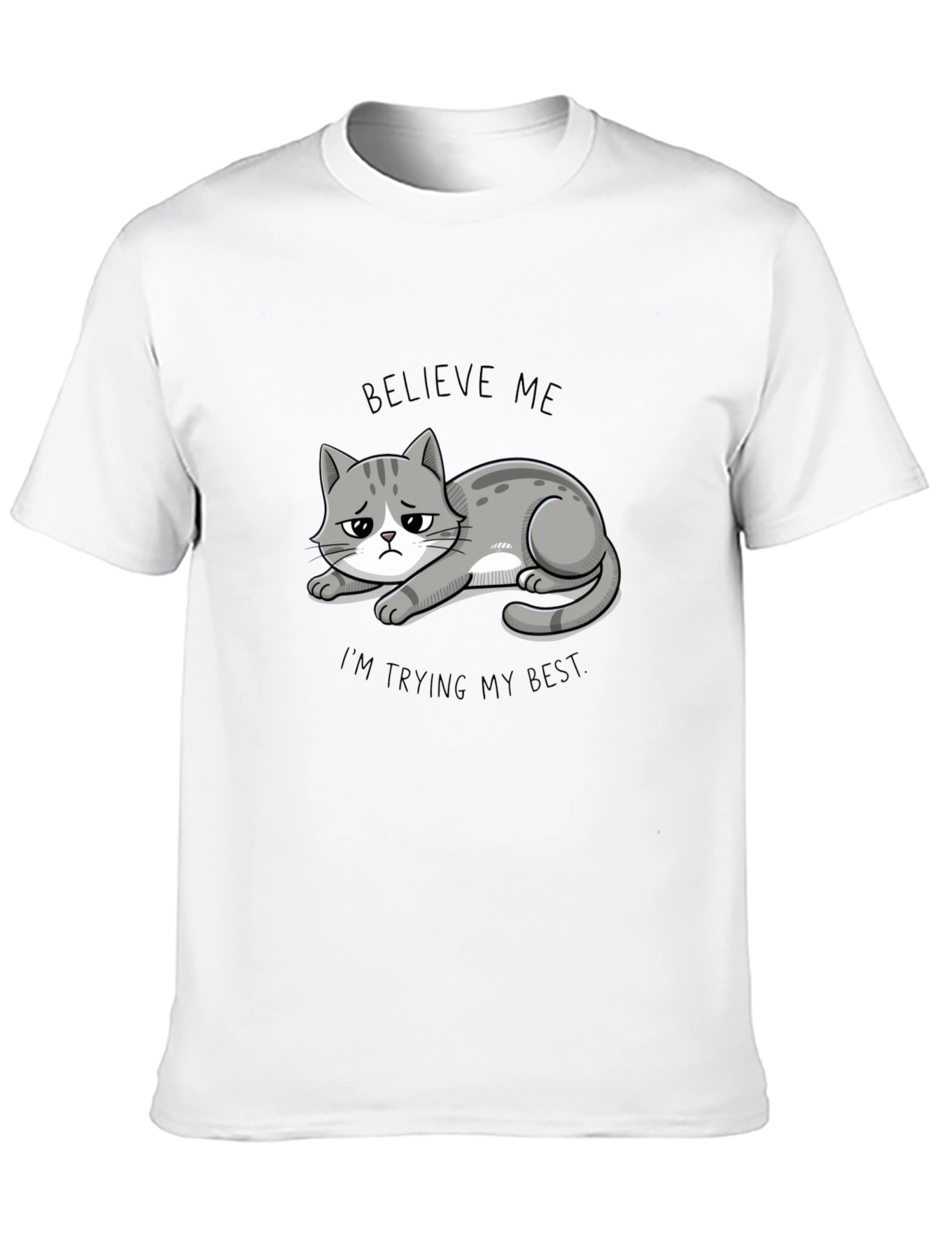 Believe Me Cat T-Shirt - Funny Graphic Tee