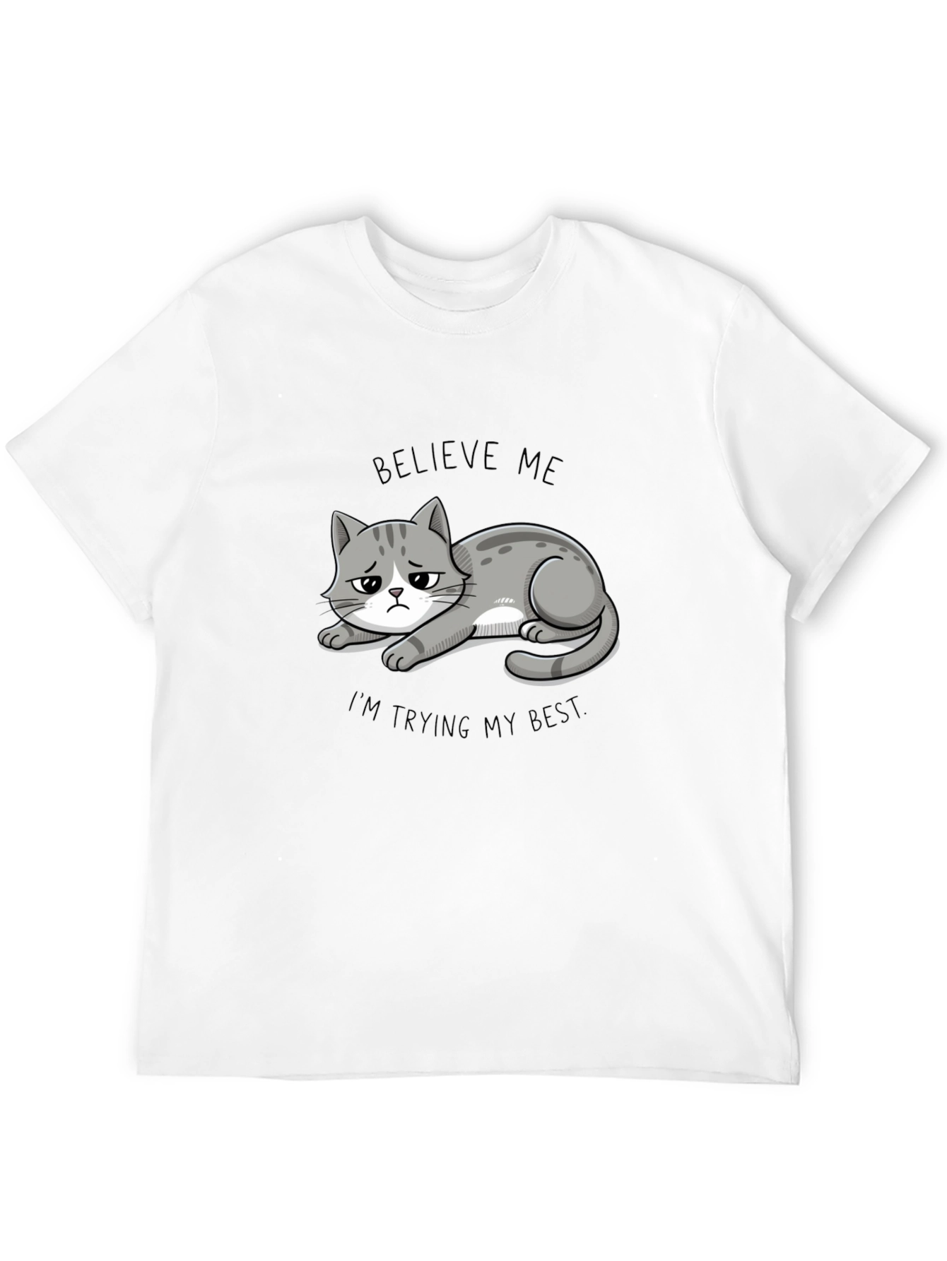 Believe Me Cat T-Shirt - Funny Graphic Tee