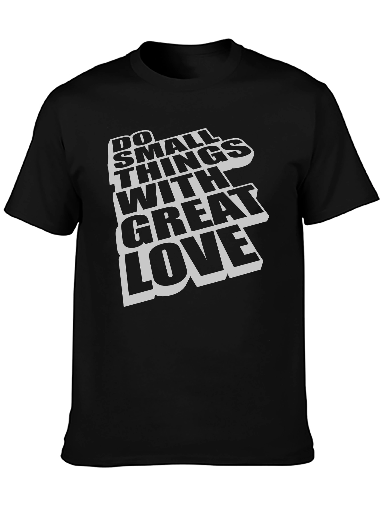 Do Small Things with Great Love T-Shirt