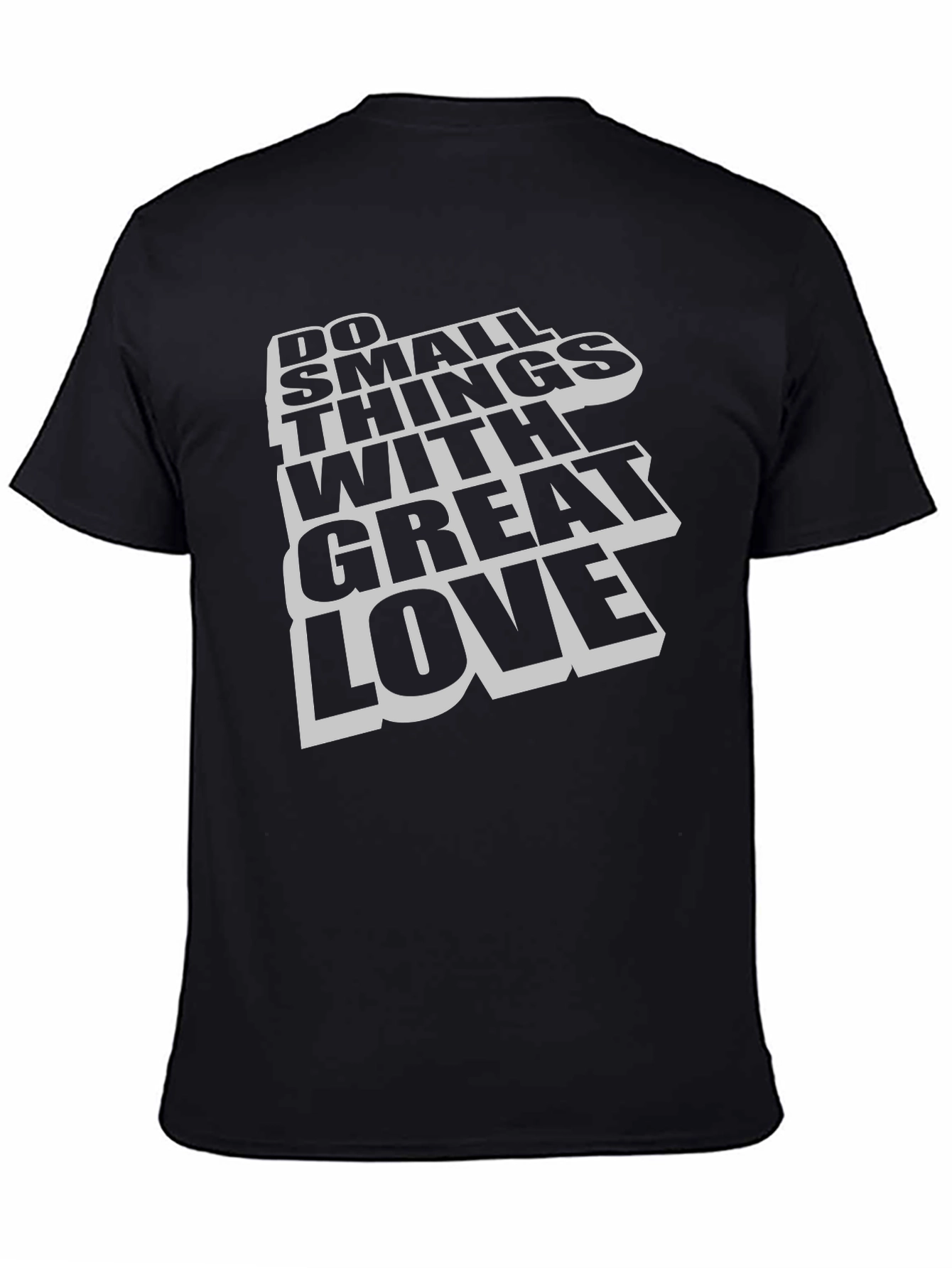 Do Small Things with Great Love T-Shirt