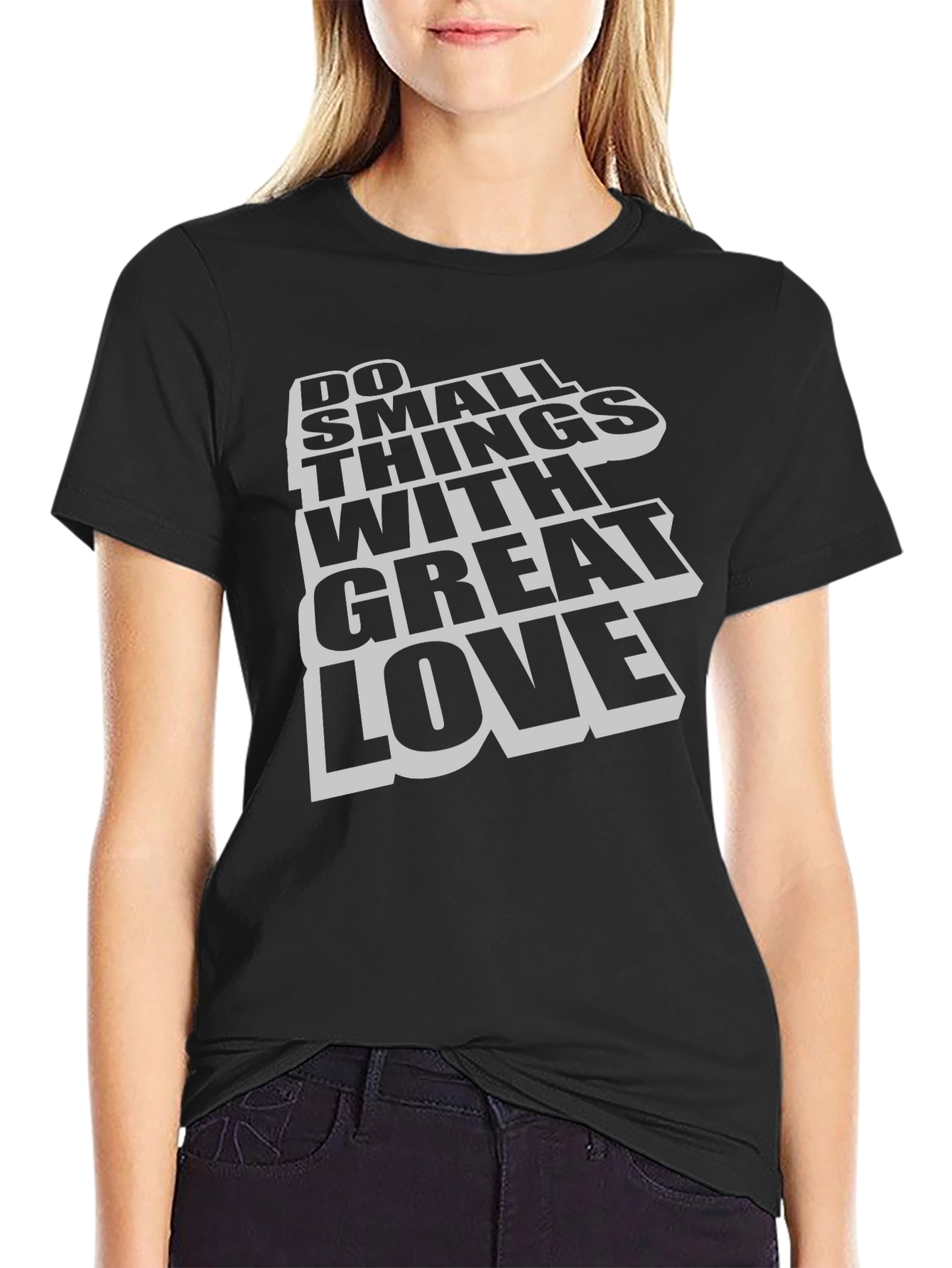 Do Small Things with Great Love T-Shirt