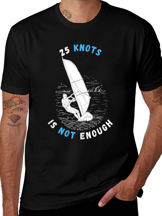 25 Knots Is Not Enough Windsurfing T-Shirt