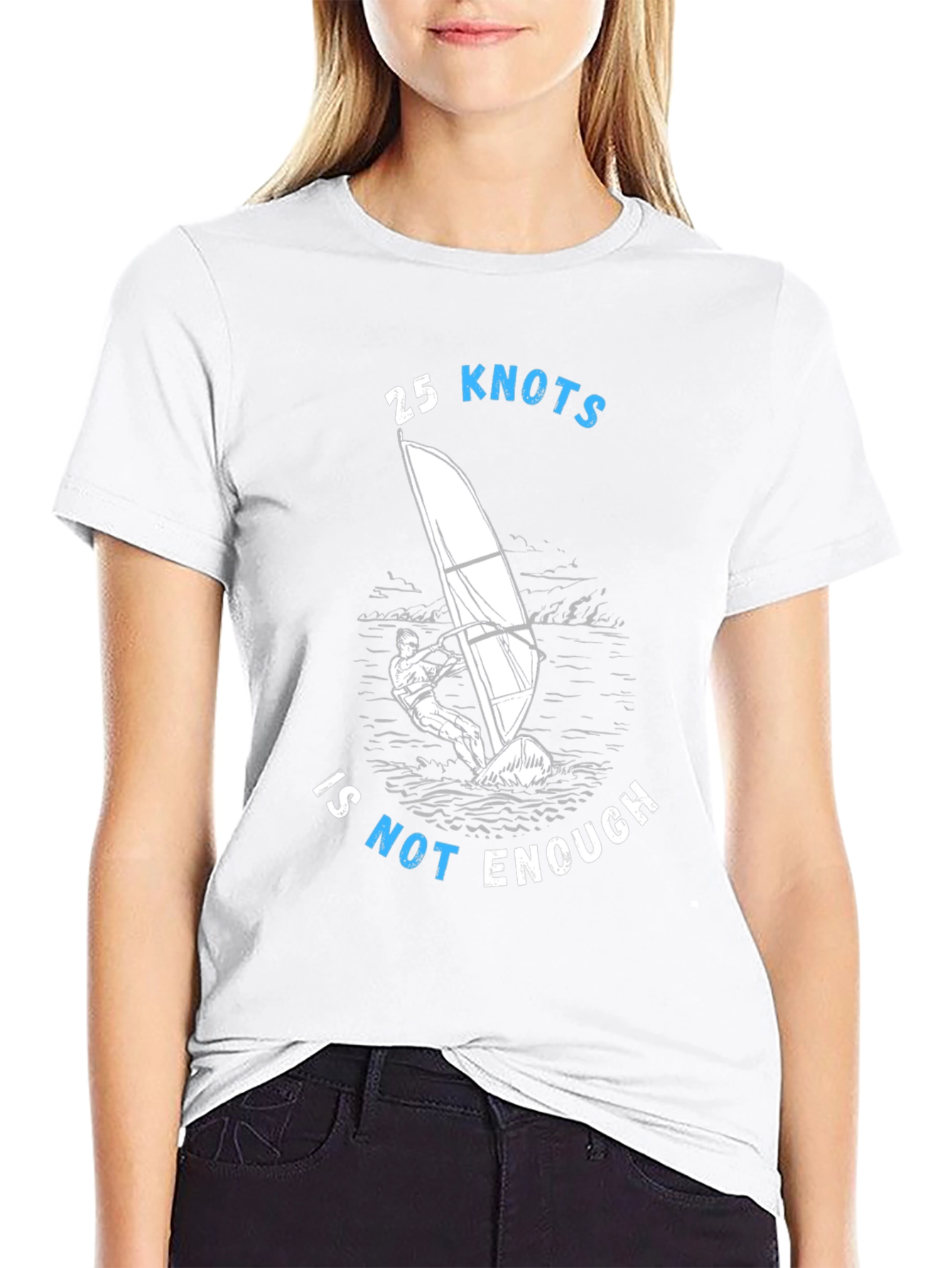 25 Knots Is Not Enough Windsurfing T-Shirt