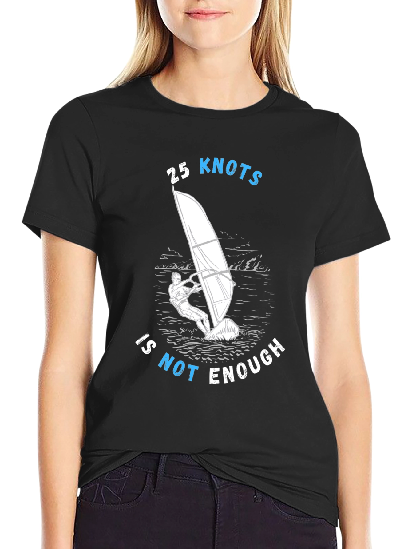 25 Knots Is Not Enough Windsurfing T-Shirt