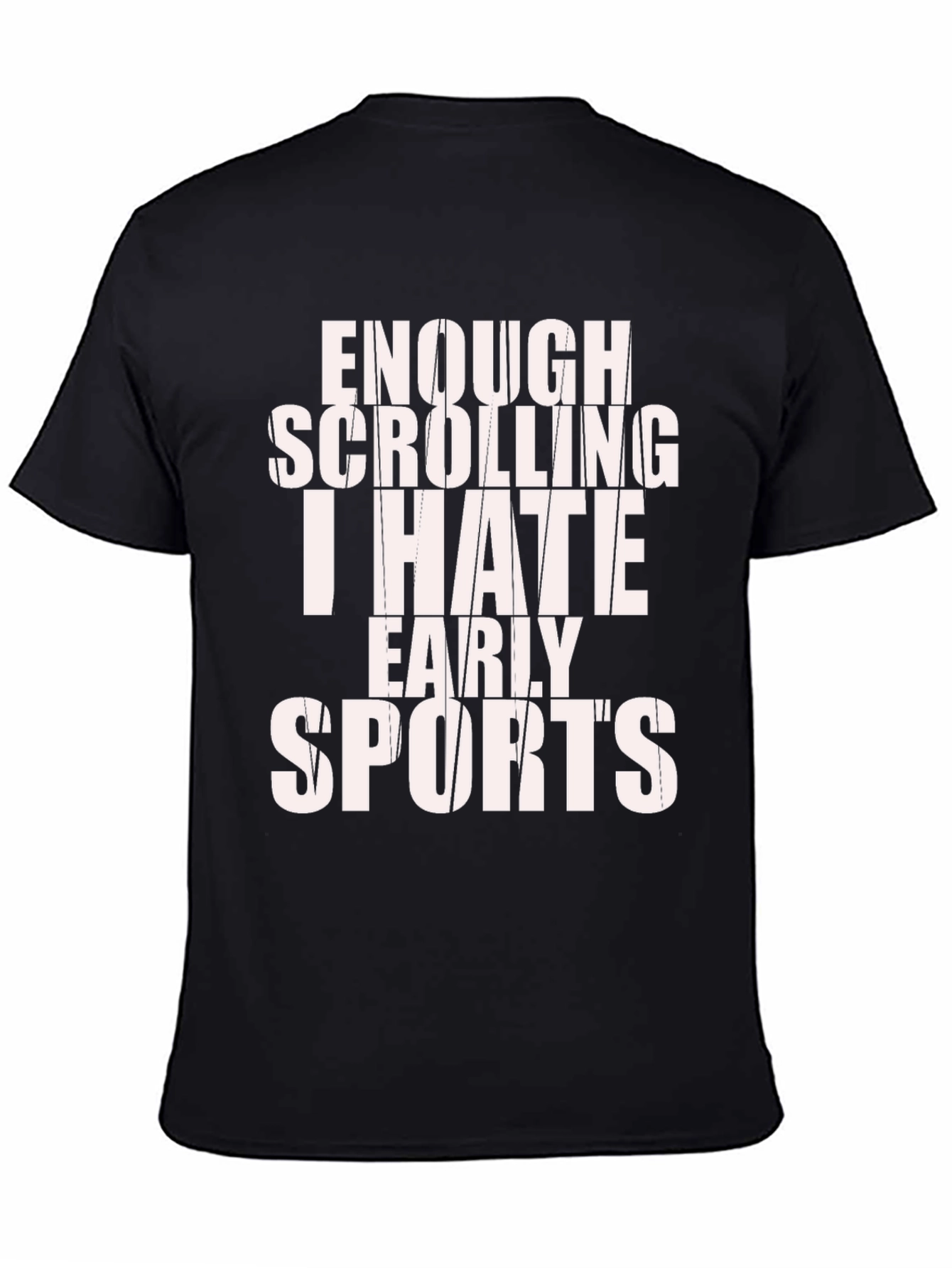Funny Sports Hater T-Shirt - Enough Scrolling!