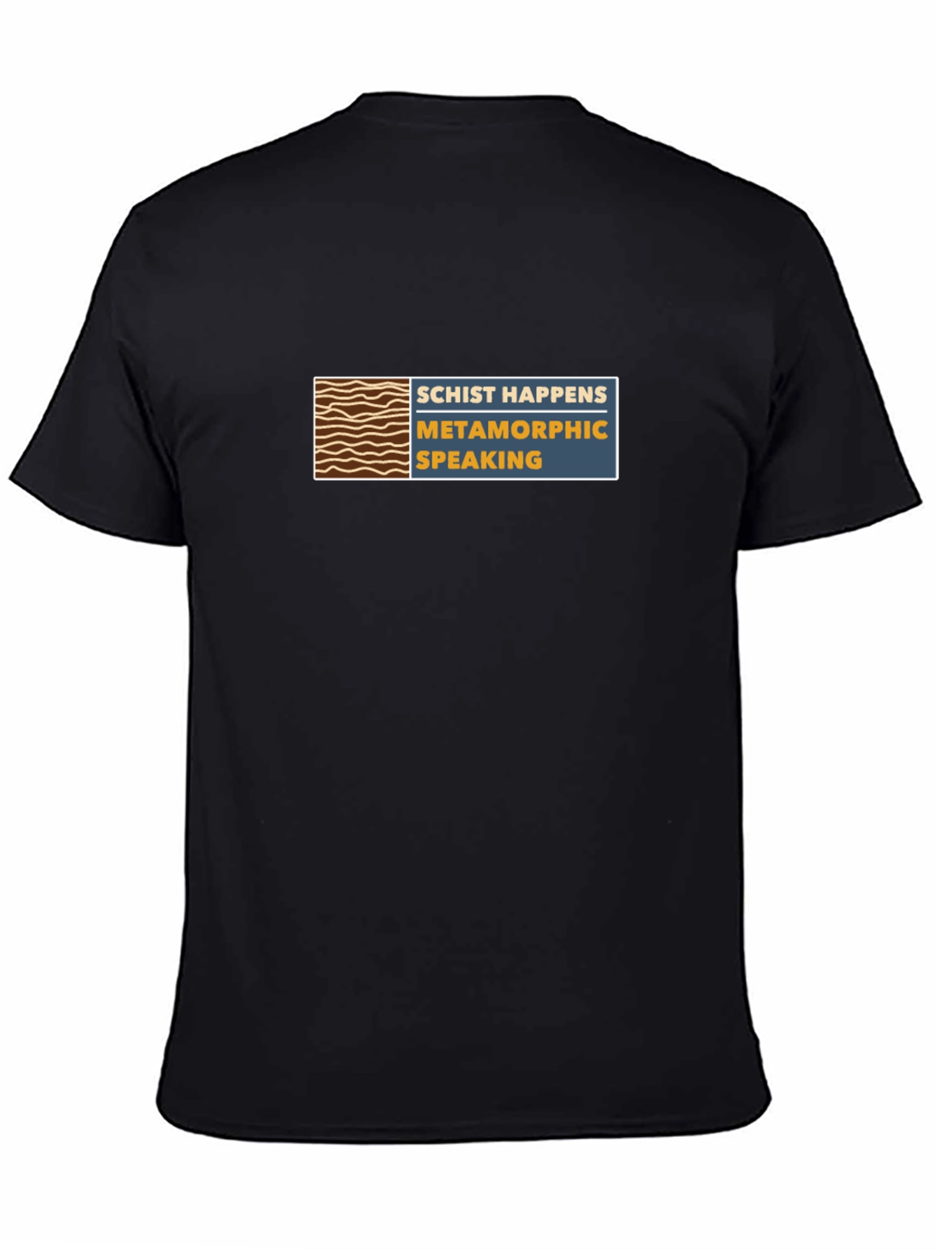 Schist Happens T-Shirt - Metamorphic Speaking Tee