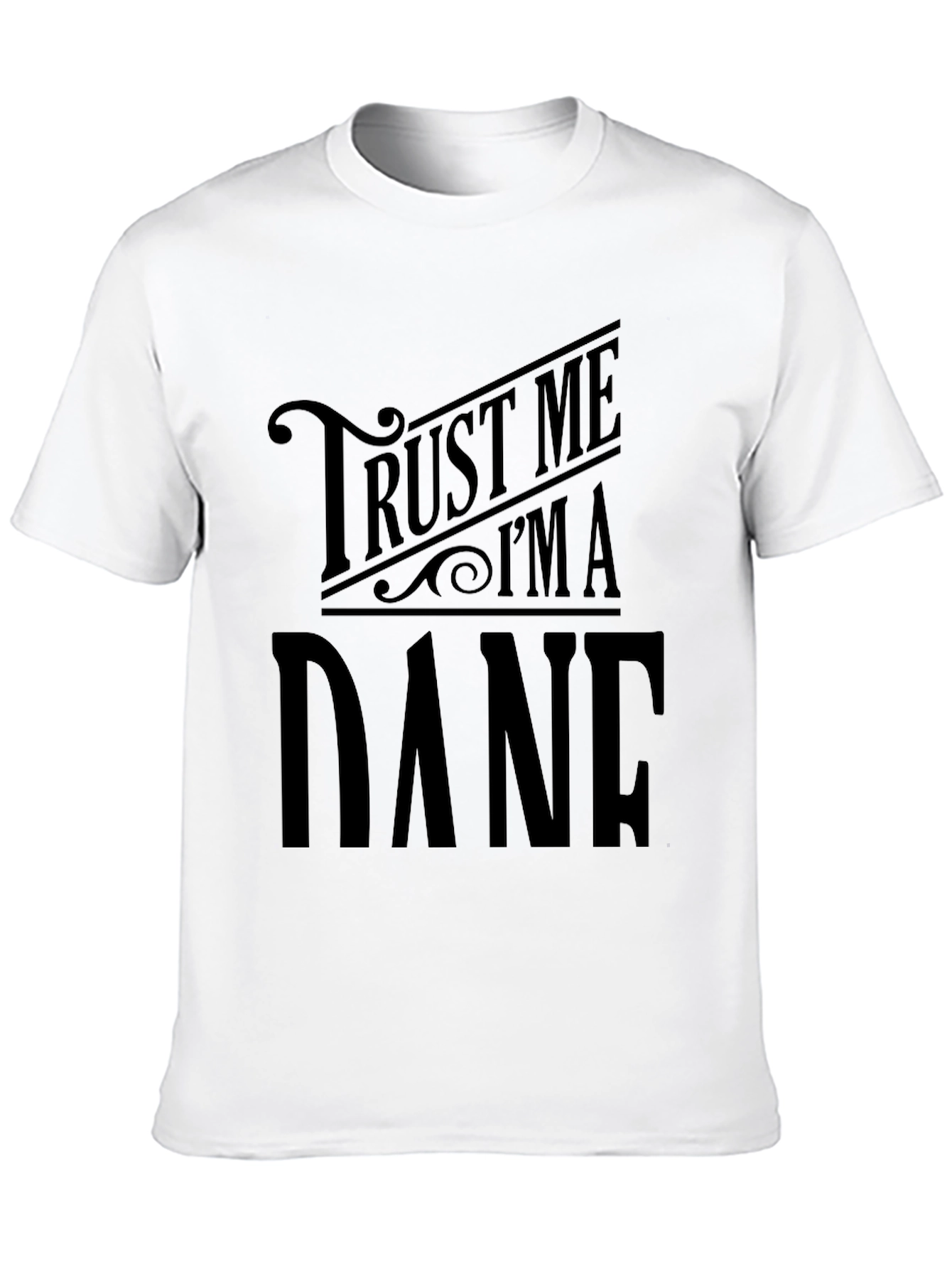 Trust Me Im a Dane Black T-Shirt