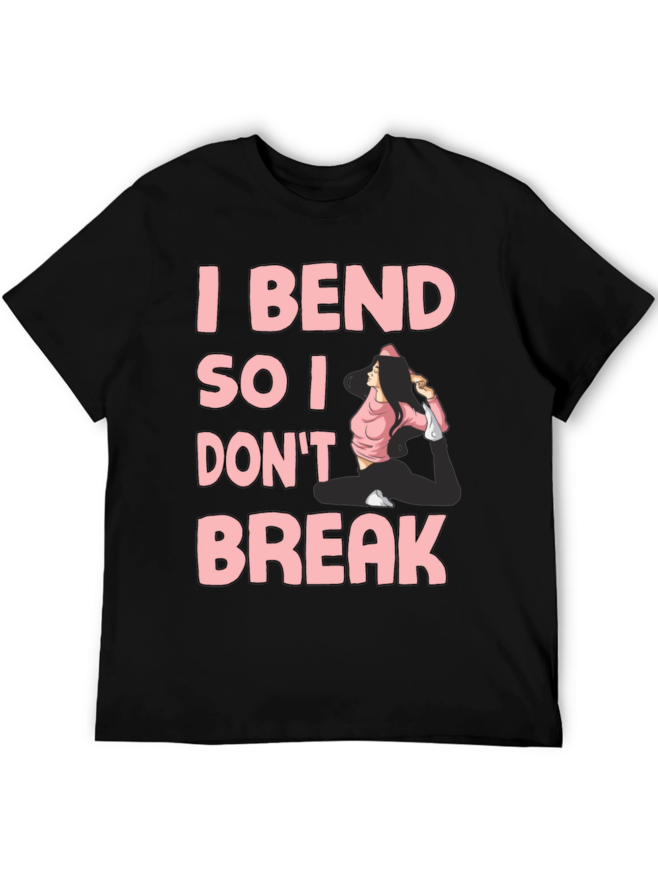 I Bend So I Dont Break Yoga T-Shirt