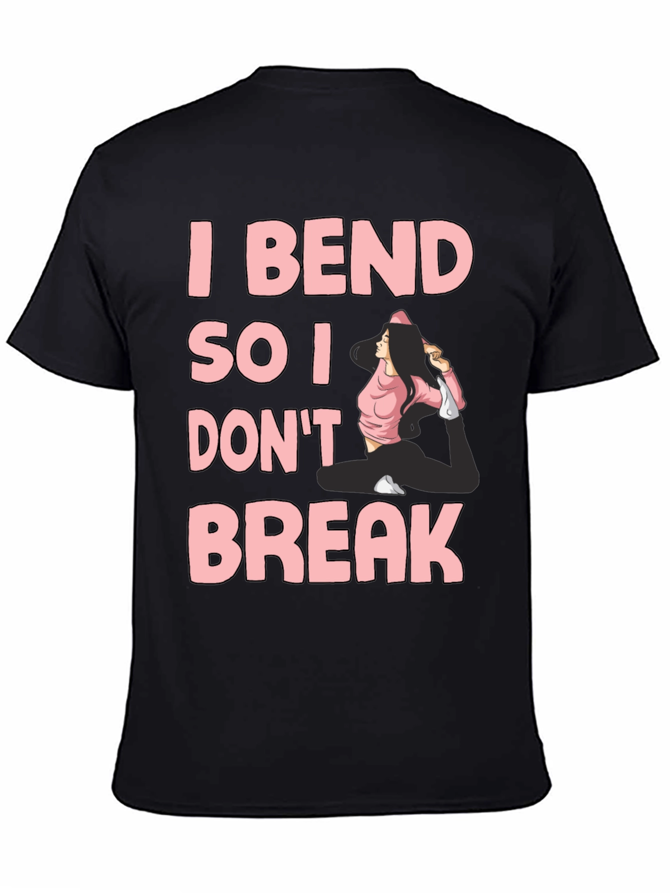 I Bend So I Dont Break Yoga T-Shirt