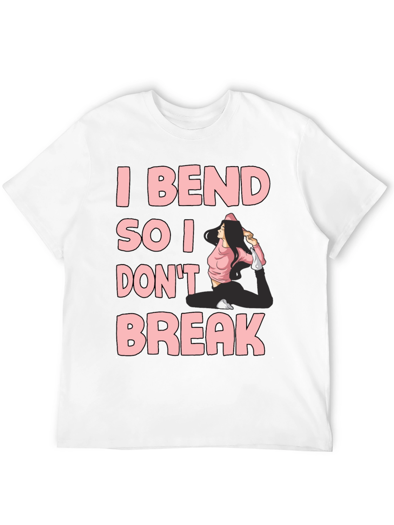 I Bend So I Dont Break Yoga T-Shirt