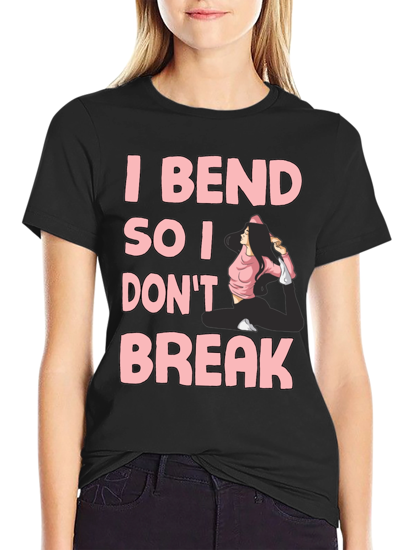 I Bend So I Dont Break Yoga T-Shirt