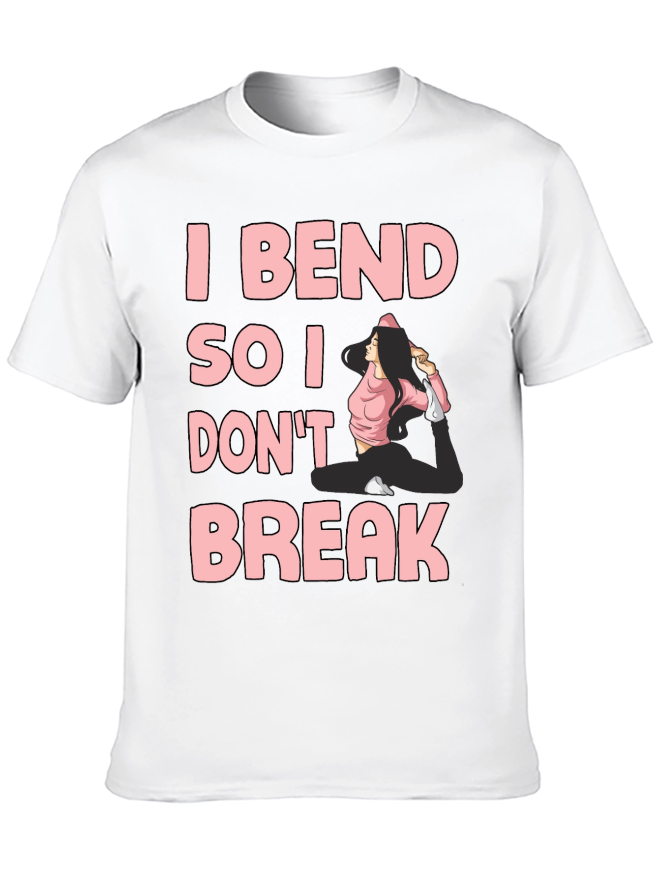 I Bend So I Dont Break Yoga T-Shirt