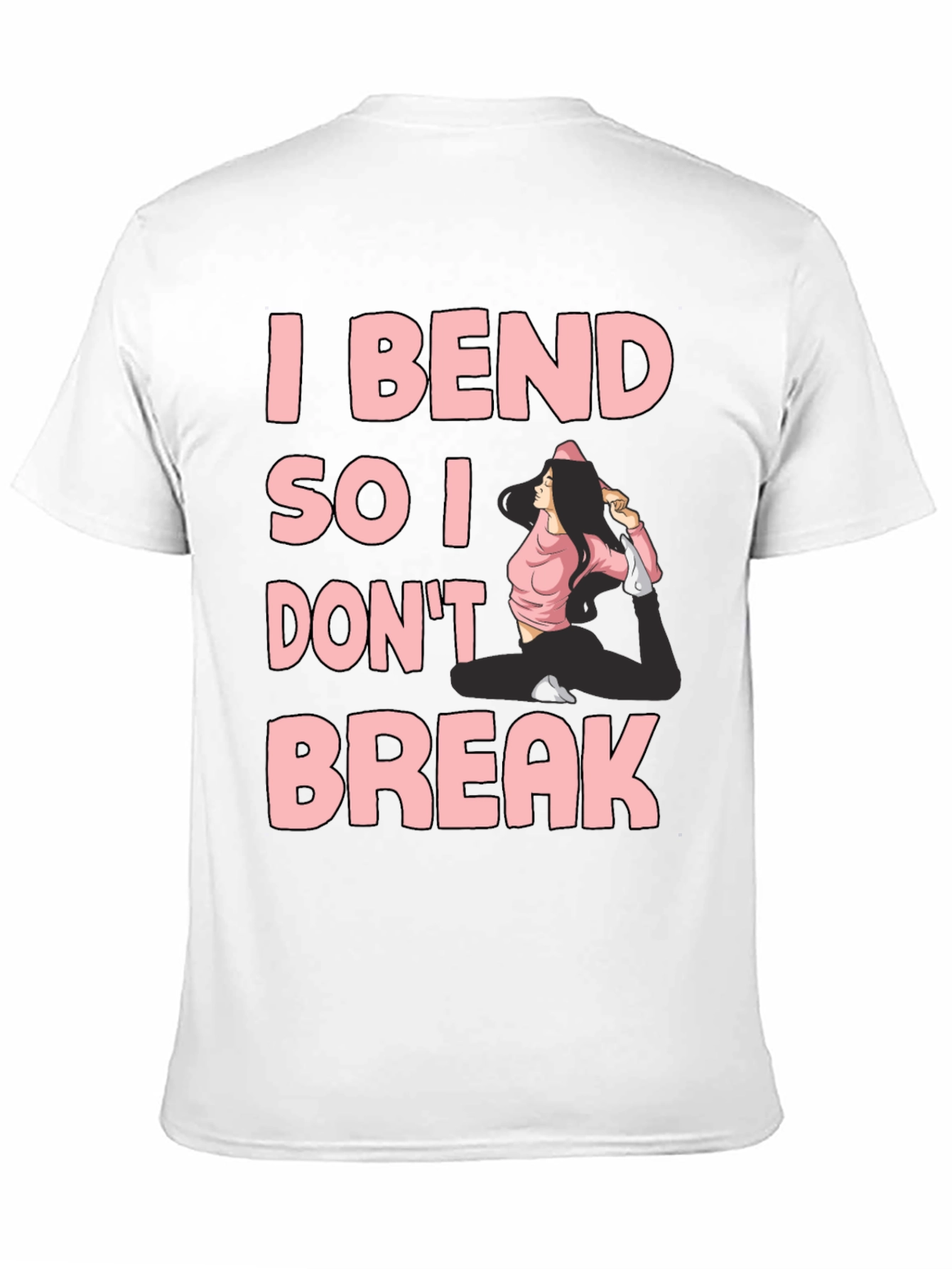 I Bend So I Dont Break Yoga T-Shirt
