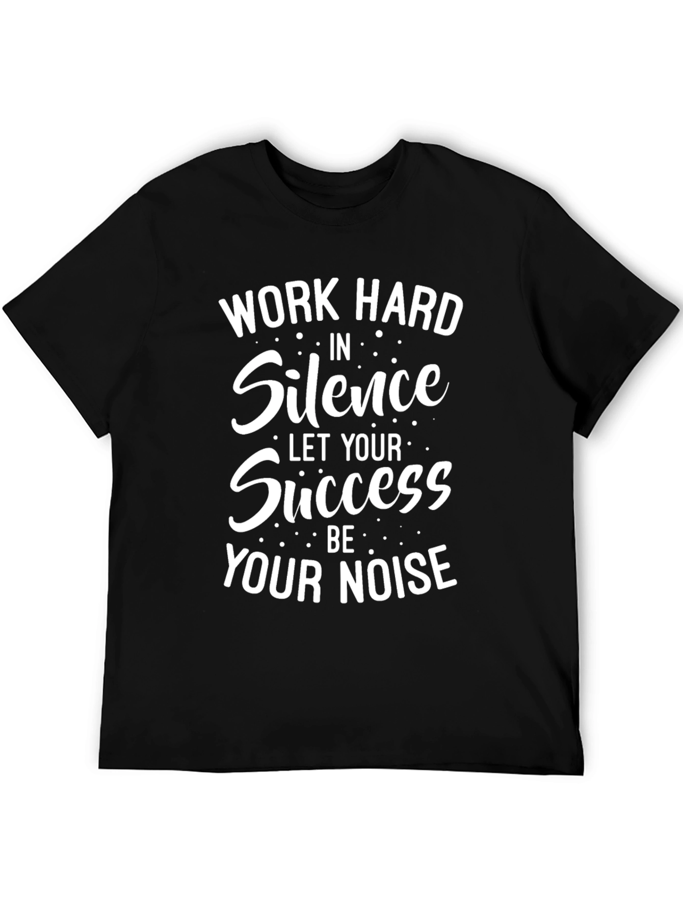 Work Hard in Silence Graphic Tee