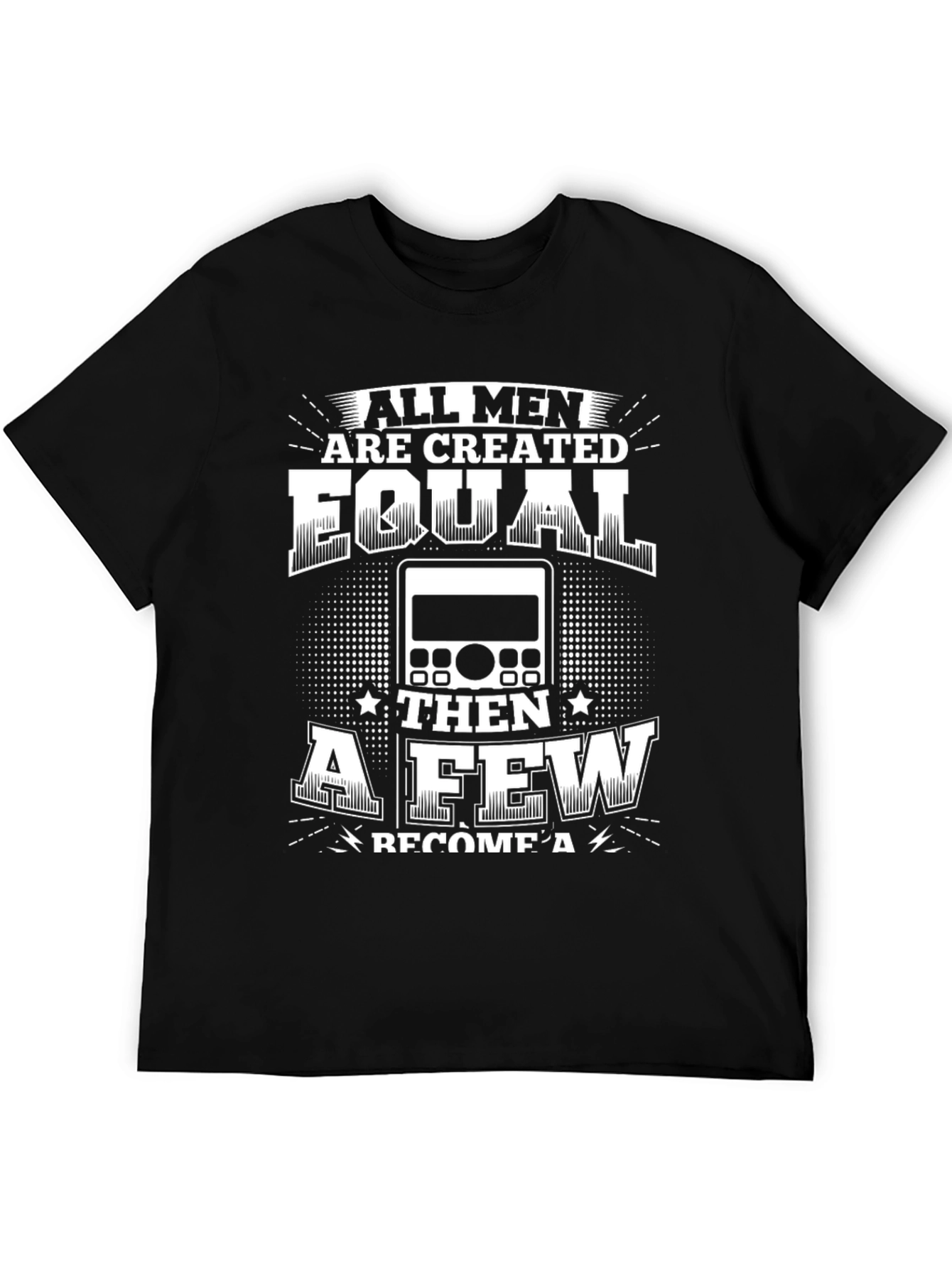 All Men Are Created Equal Radio Operator T-Shirt