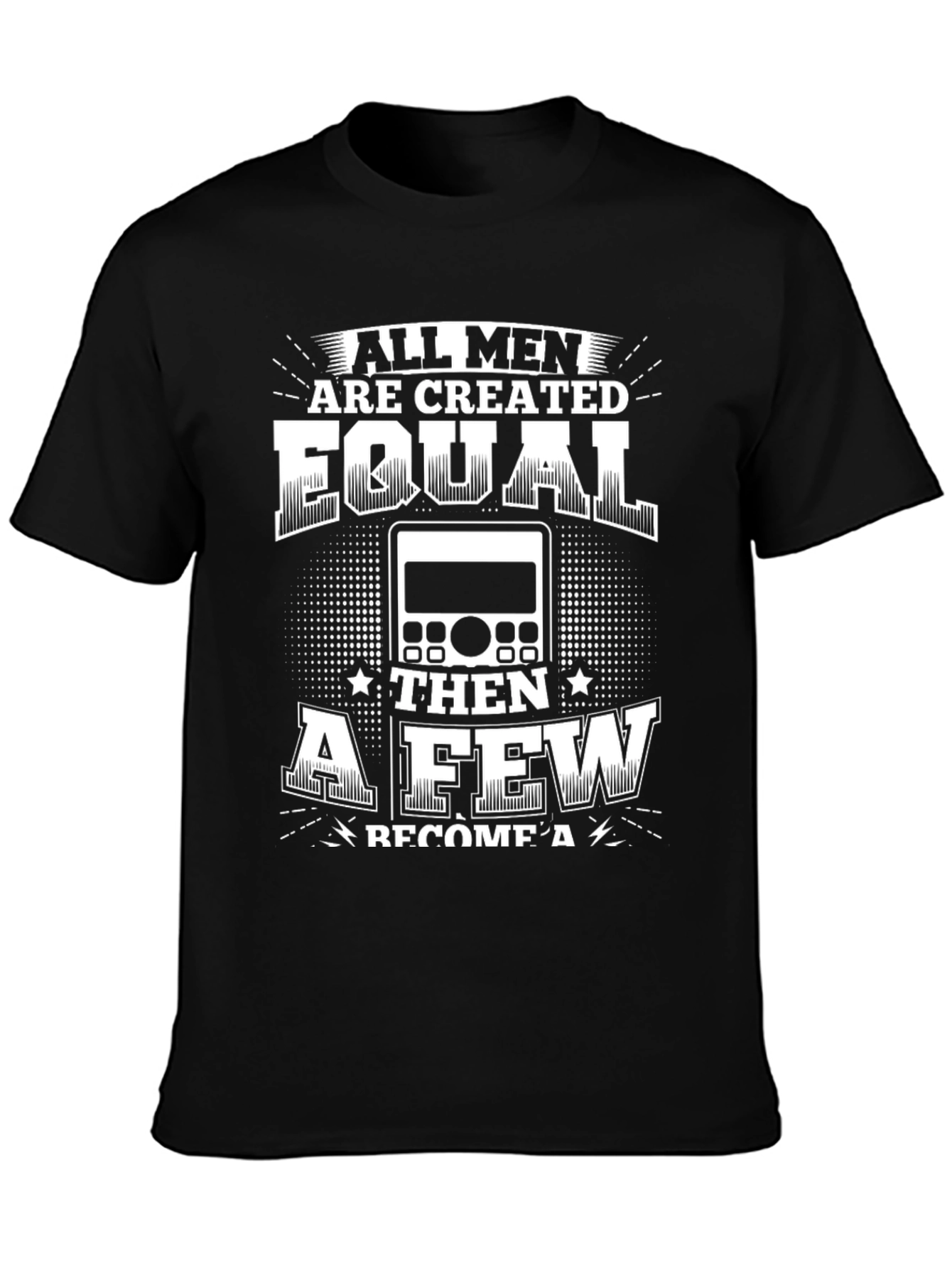 All Men Are Created Equal Radio Operator T-Shirt