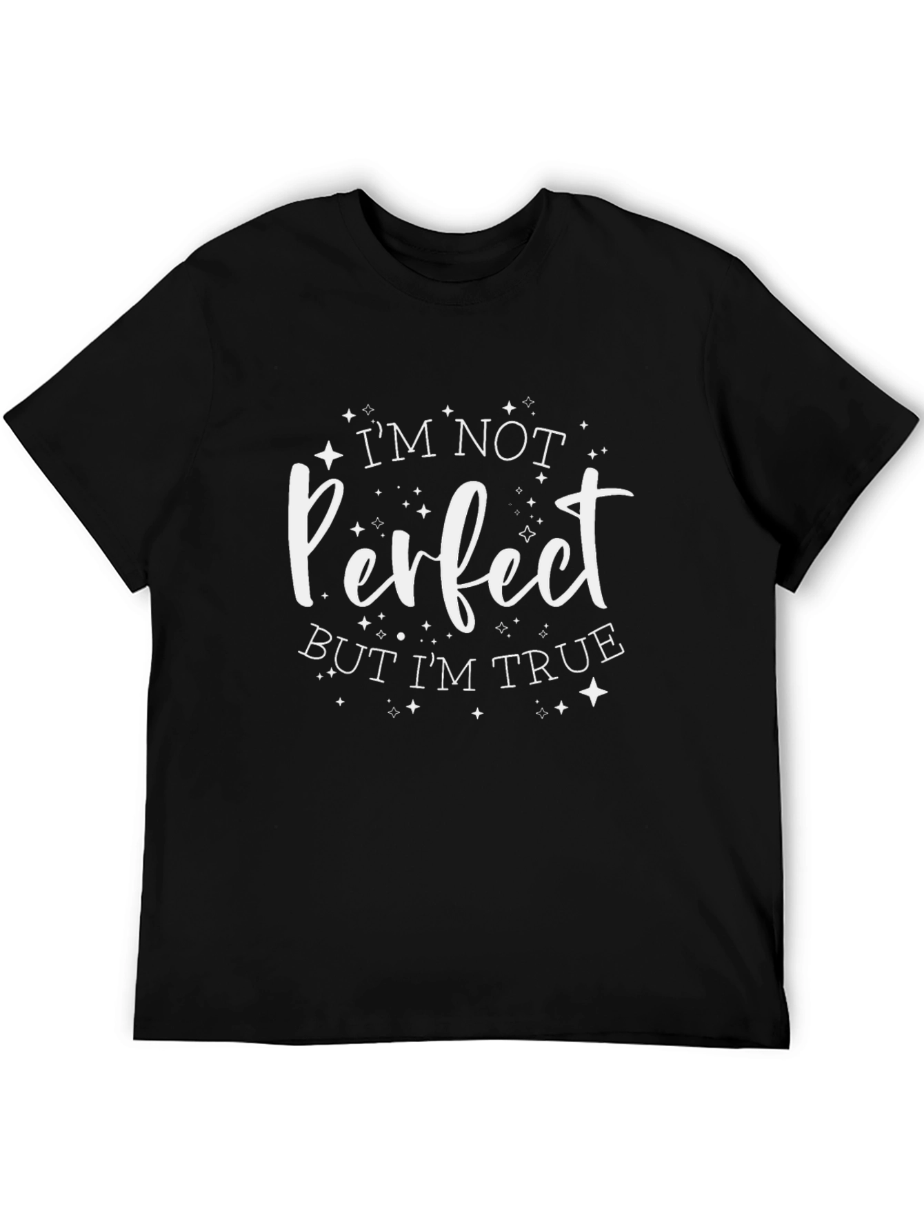 Im Not Perfect But Im True T-Shirt