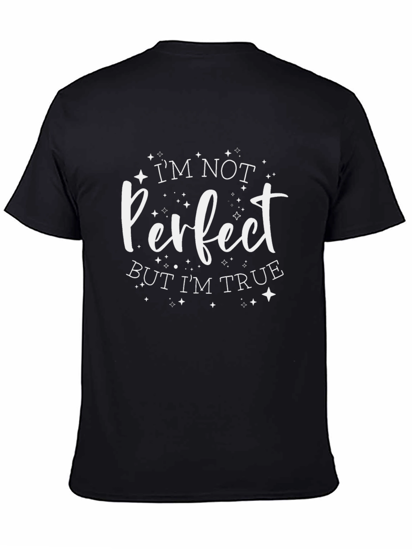 Im Not Perfect But Im True T-Shirt
