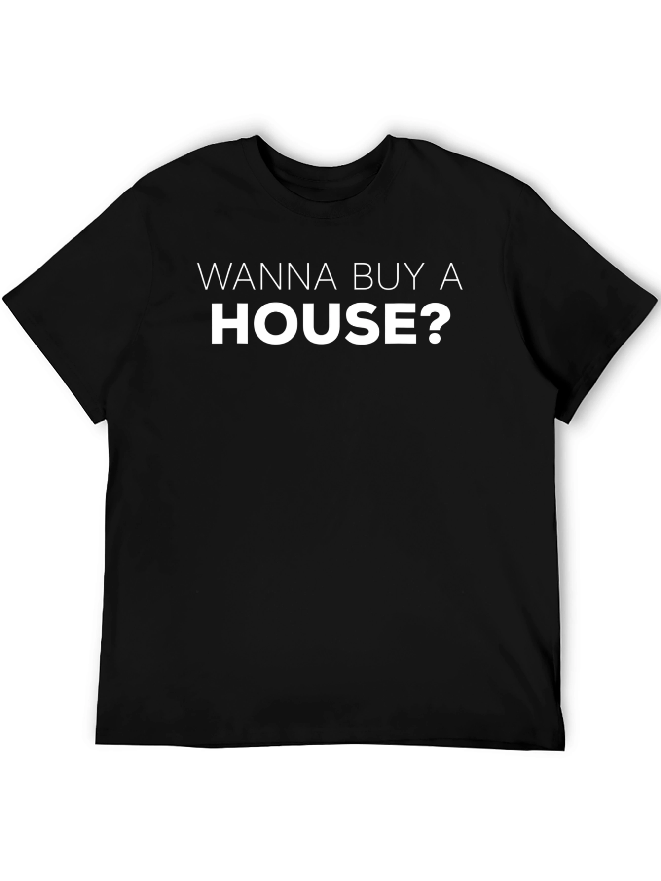 Wanna Buy A House? Graphic Tee