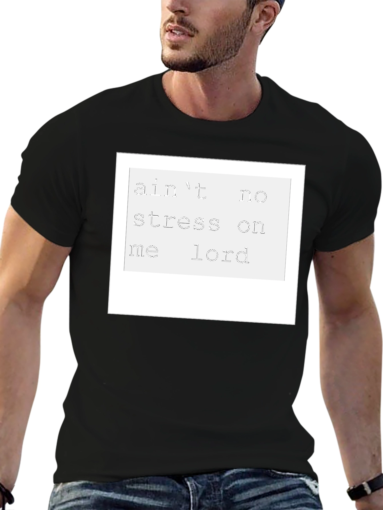 Aint No Stress On Me Lord T-Shirt