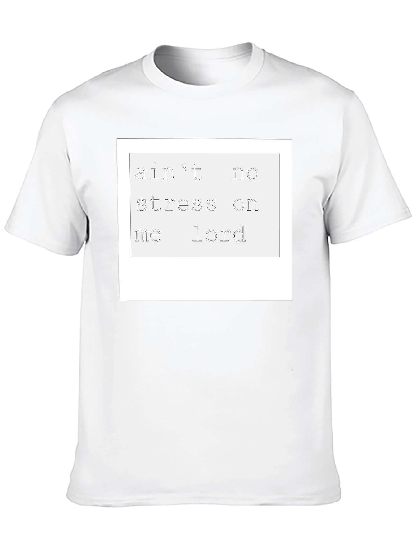 Aint No Stress On Me Lord T-Shirt
