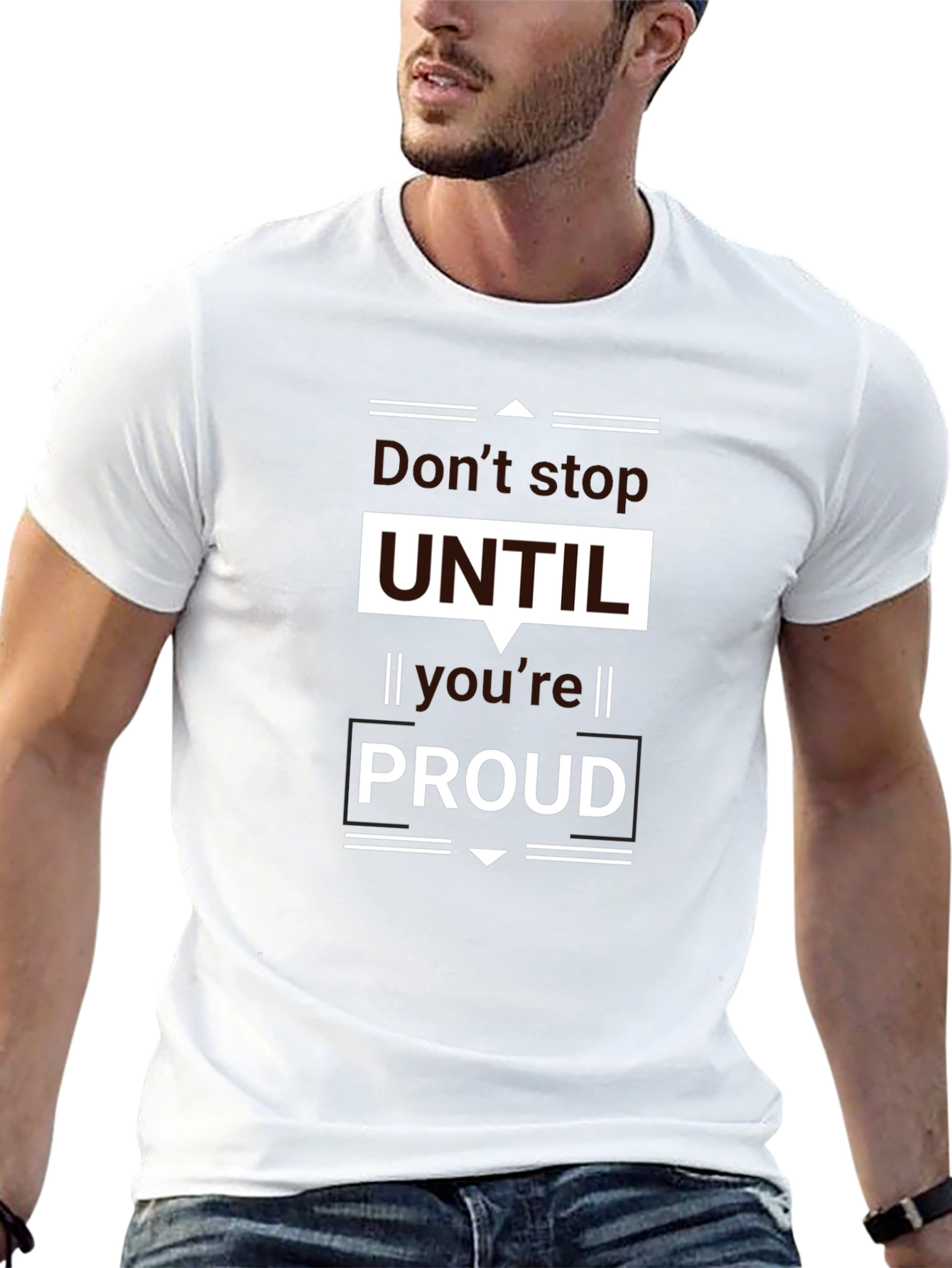 Motivational Black T-Shirt - Dont Stop UNTIL Youre PROUD