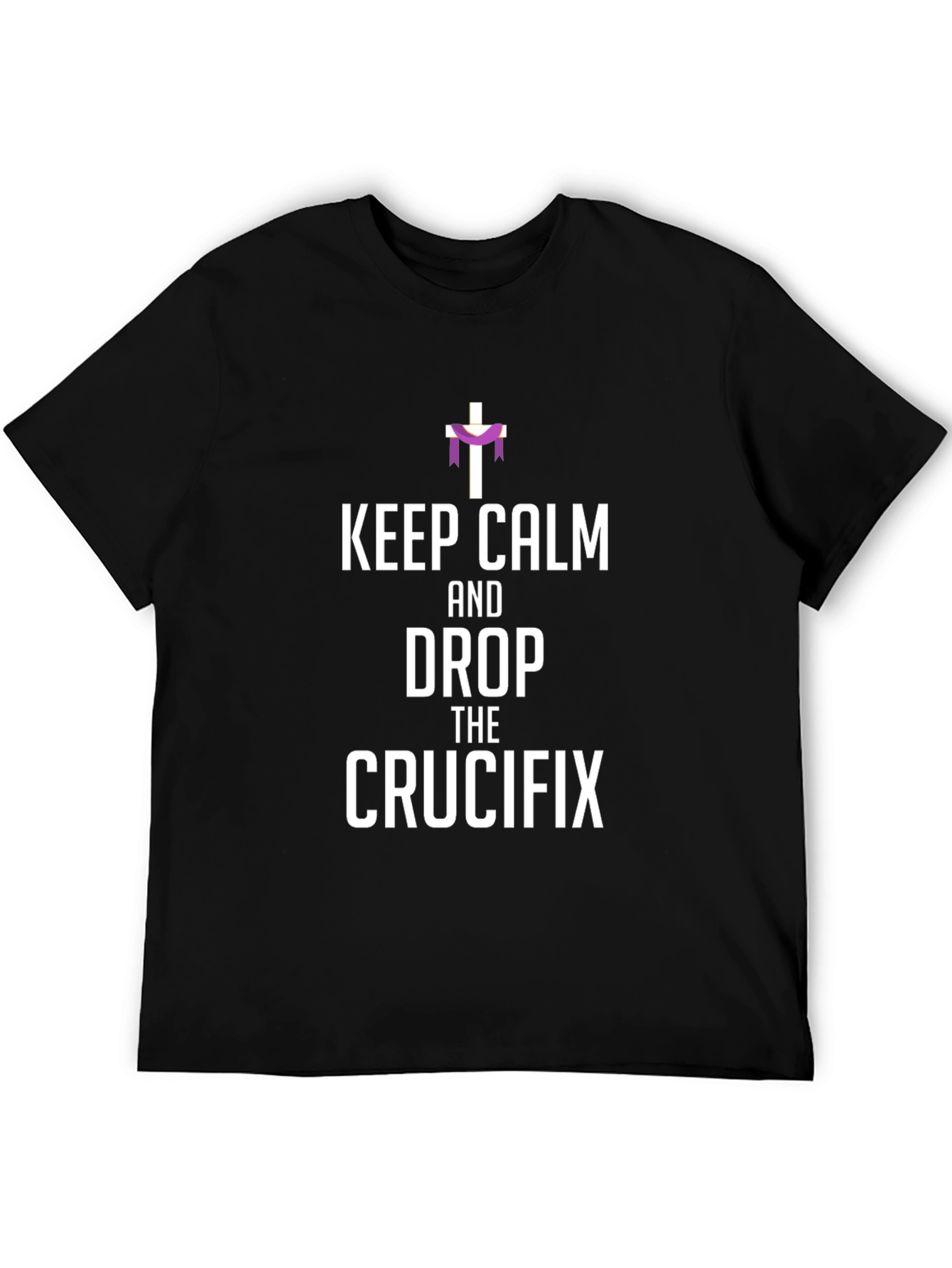 Keep Calm and Drop the Crucifix T-Shirt