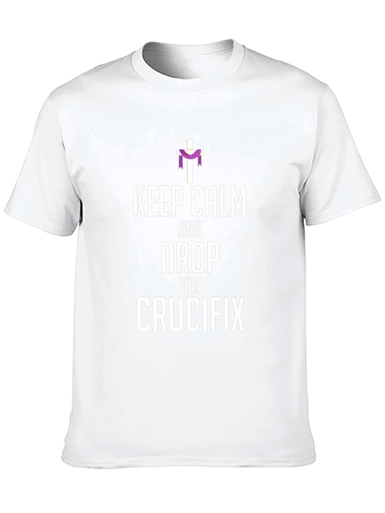 Keep Calm and Drop the Crucifix T-Shirt