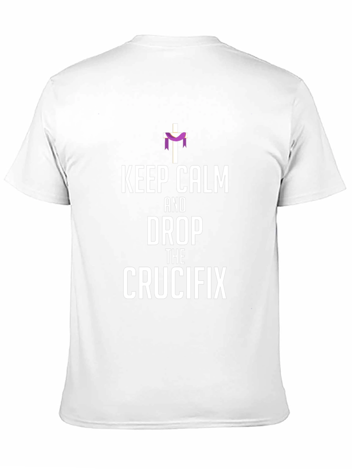 Keep Calm and Drop the Crucifix T-Shirt