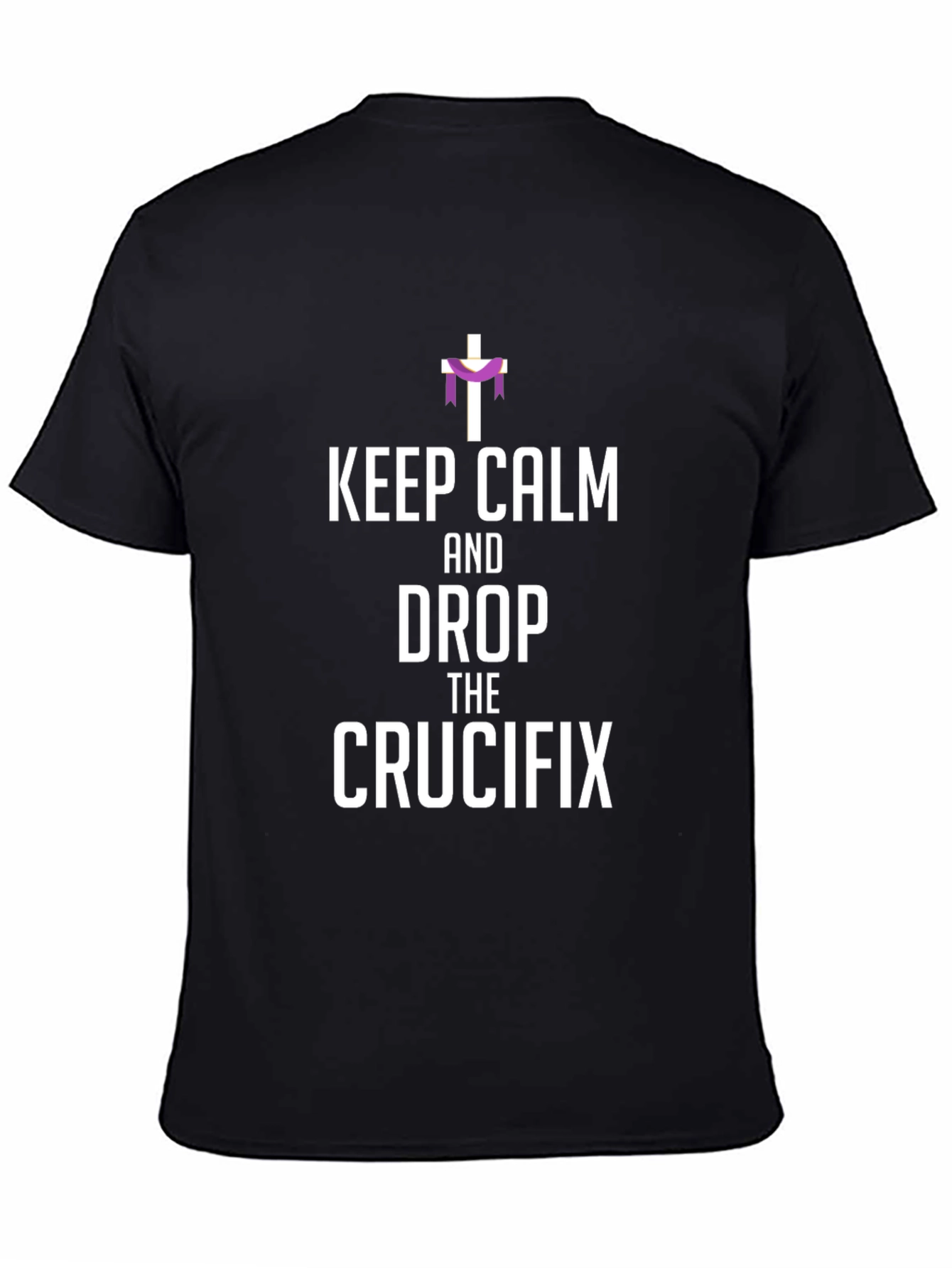 Keep Calm and Drop the Crucifix T-Shirt