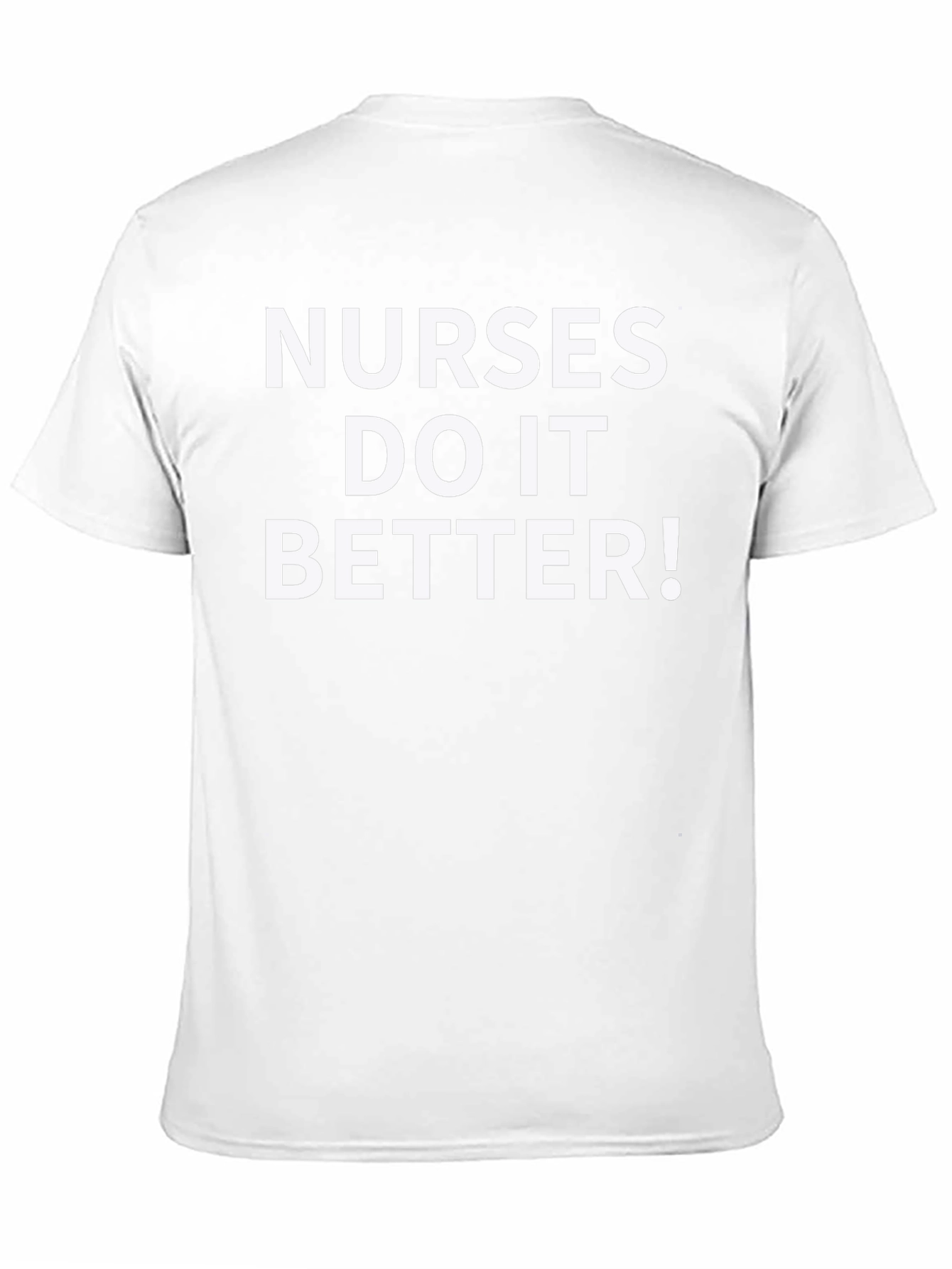 Nurses Do It Better! Funny Nursing T-Shirt