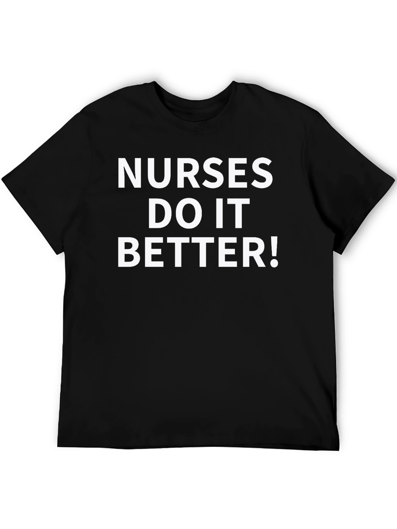 Nurses Do It Better! Funny Nursing T-Shirt