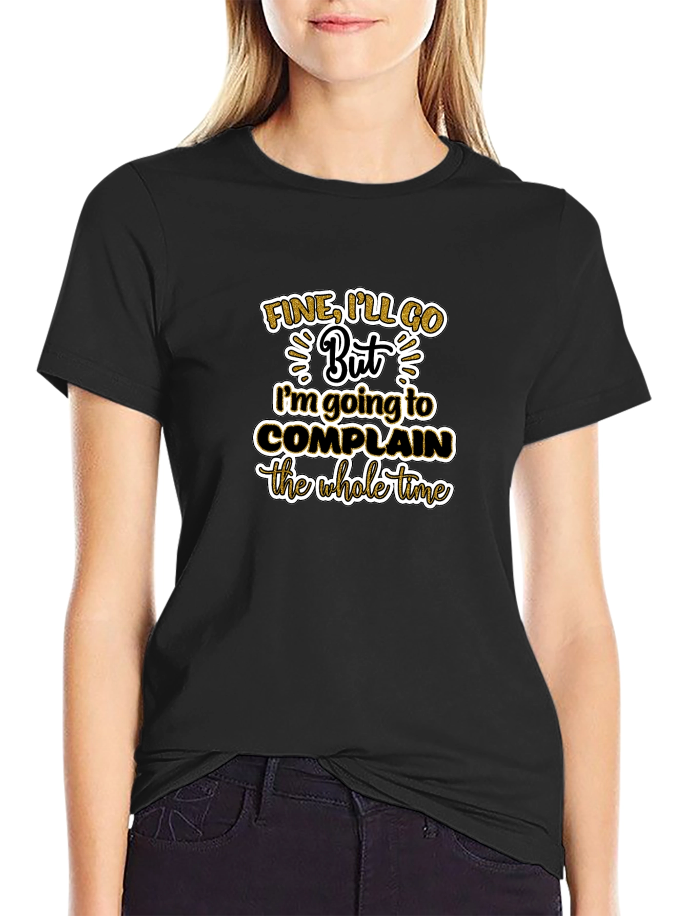Funny Sarcastic T-Shirt - Fine Ill Go But...