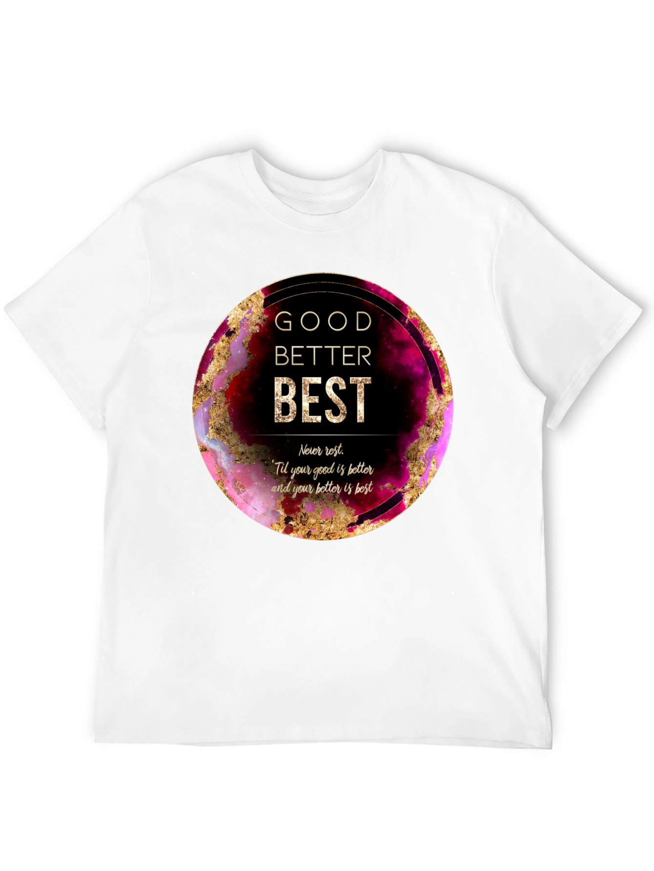 Good Better Best Graphic Tee - Motivational Shirt