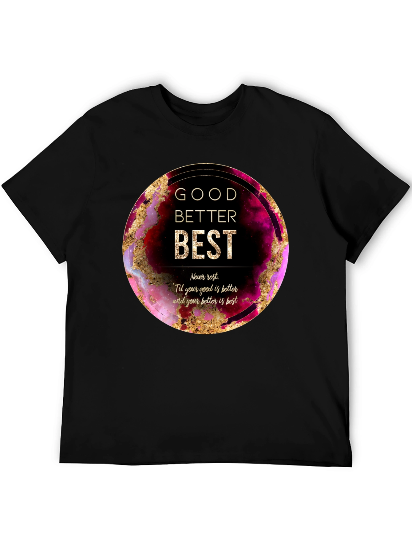 Good Better Best Graphic Tee - Motivational Shirt