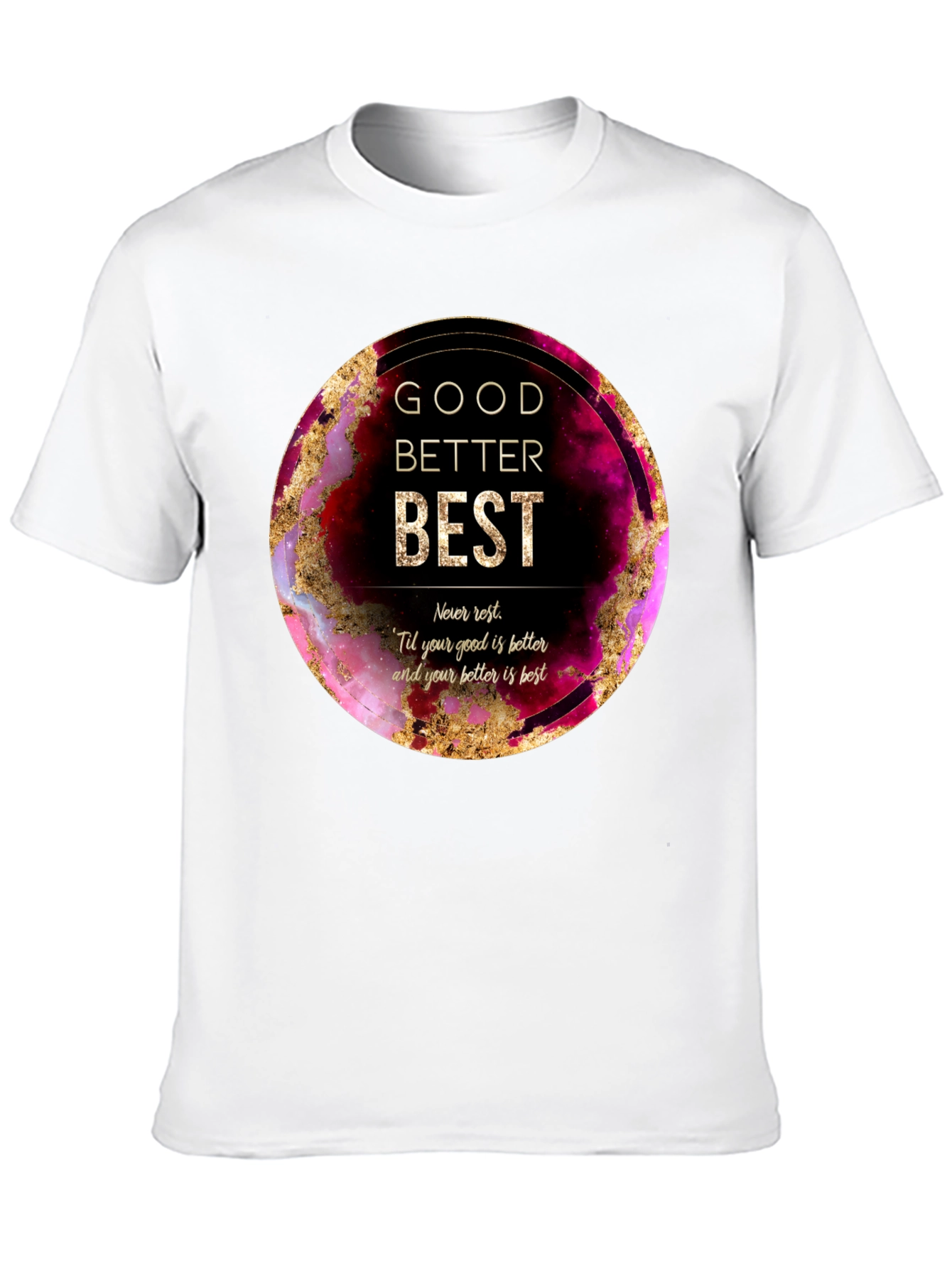 Good Better Best Graphic Tee - Motivational Shirt