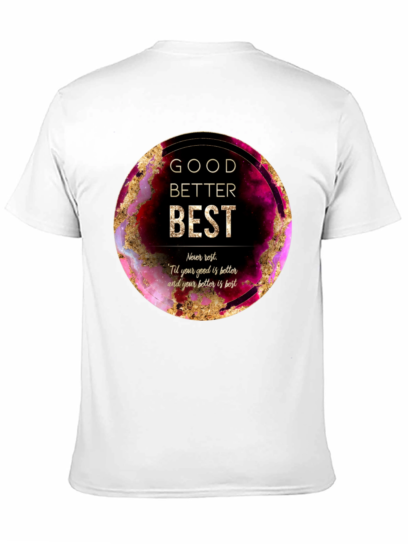 Good Better Best Graphic Tee - Motivational Shirt