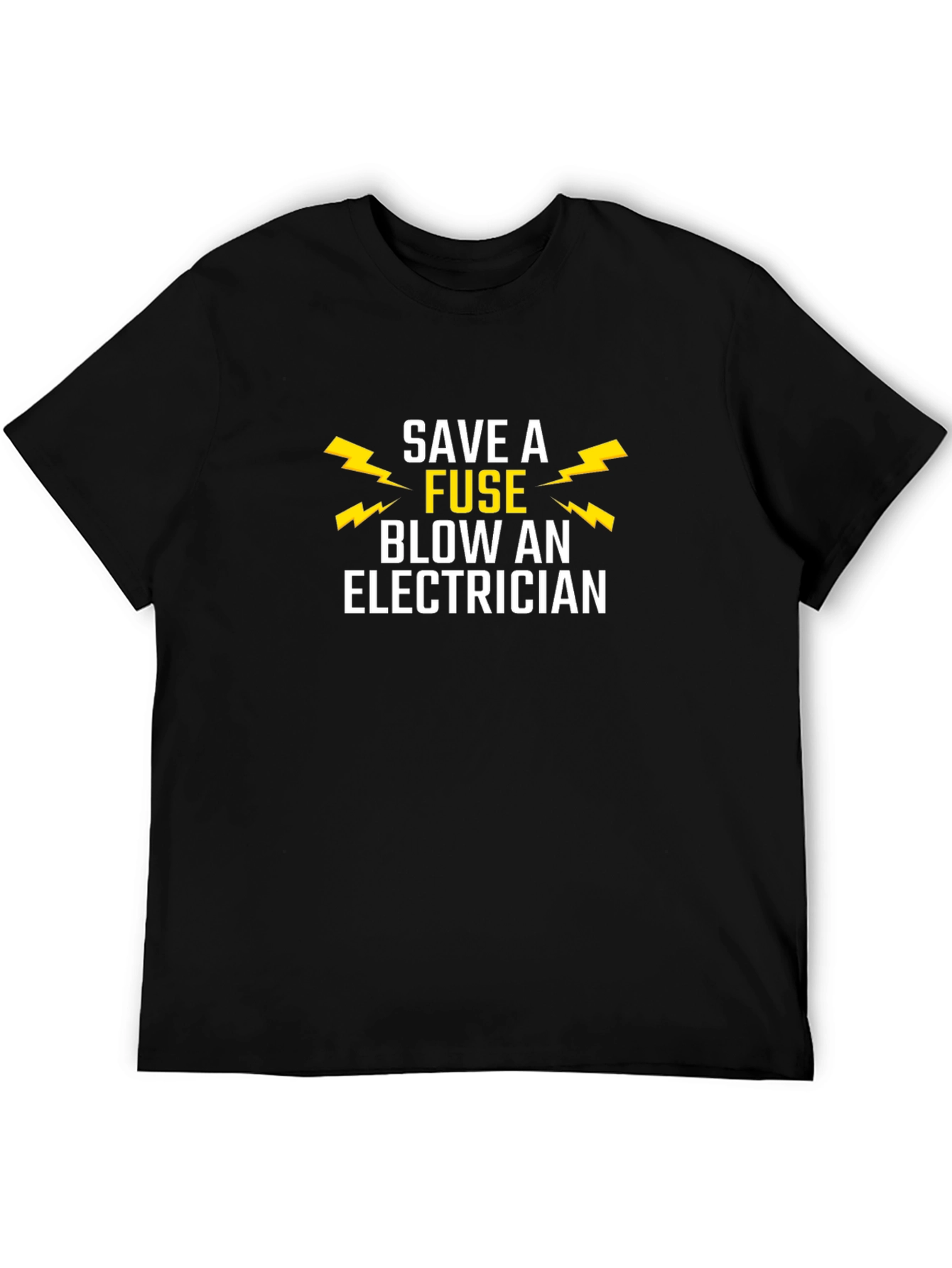 Save a Fuse Blow an Electrician Humor T-Shirt