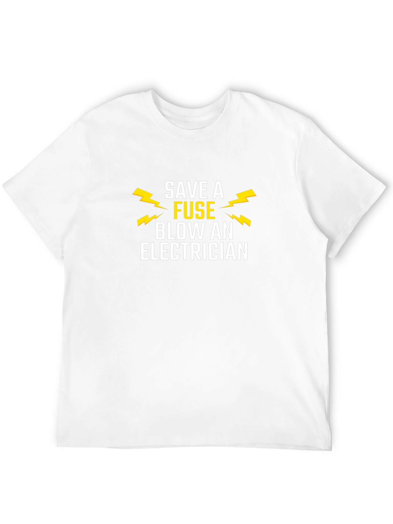Save a Fuse Blow an Electrician Humor T-Shirt