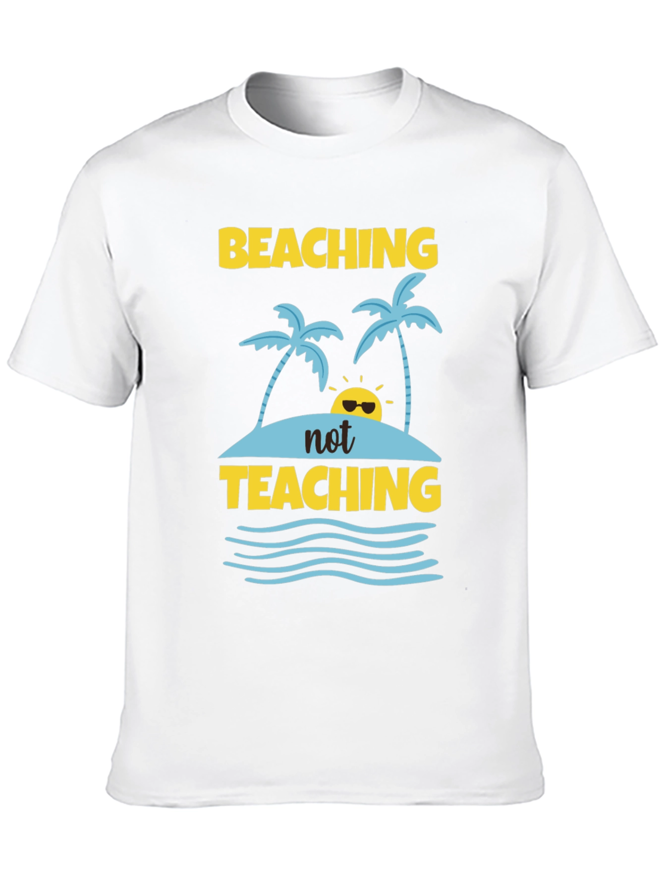 Beaching Not Teaching Graphic T-Shirt
