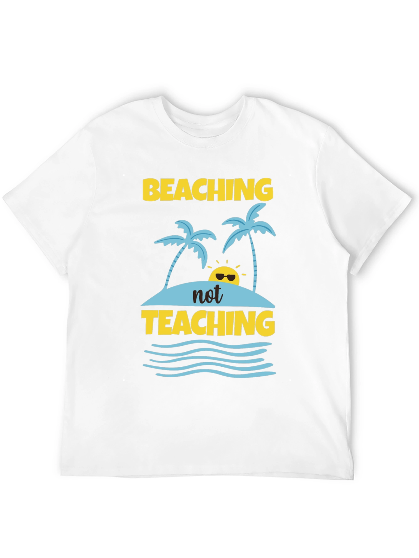 Beaching Not Teaching Graphic T-Shirt