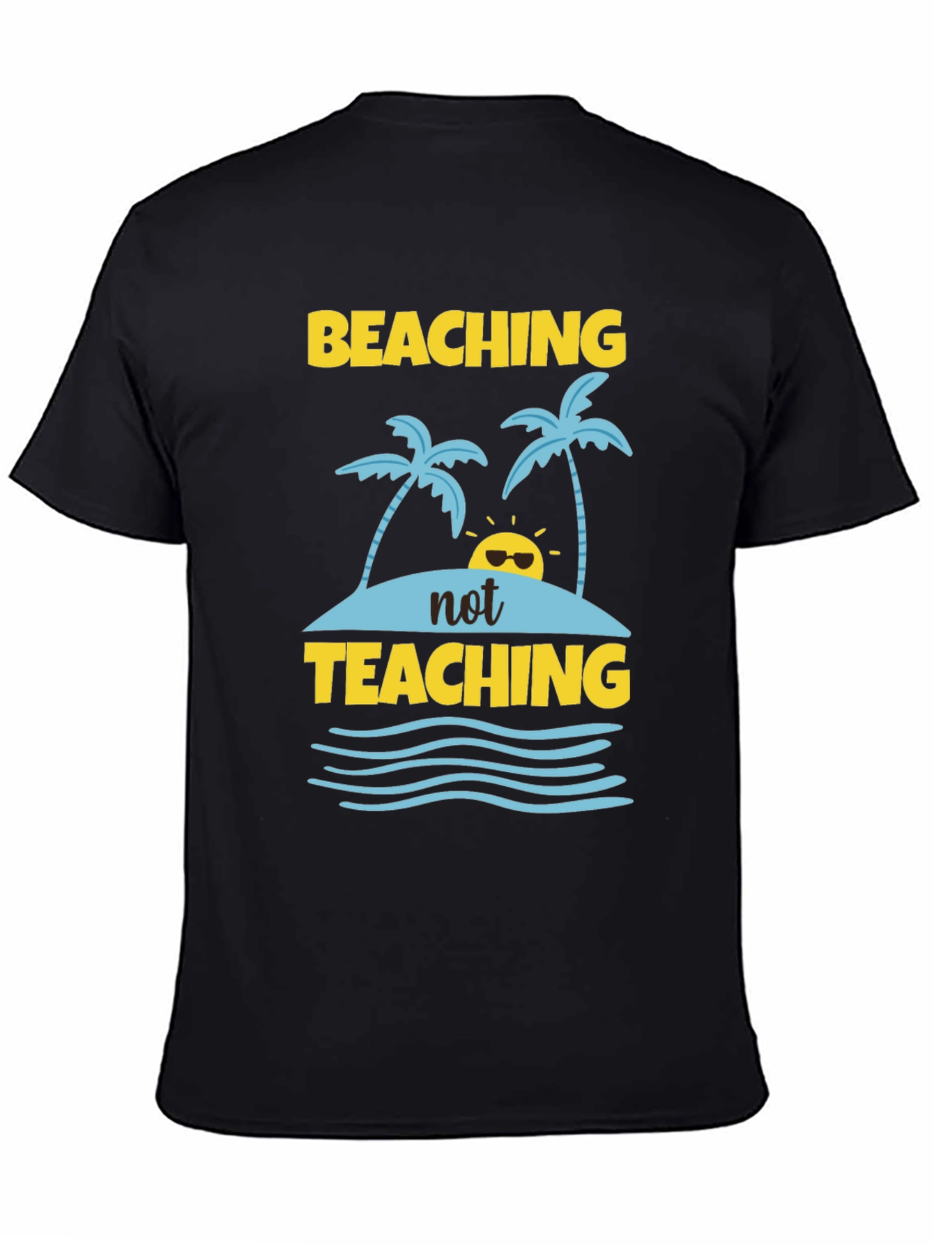 Beaching Not Teaching Graphic T-Shirt
