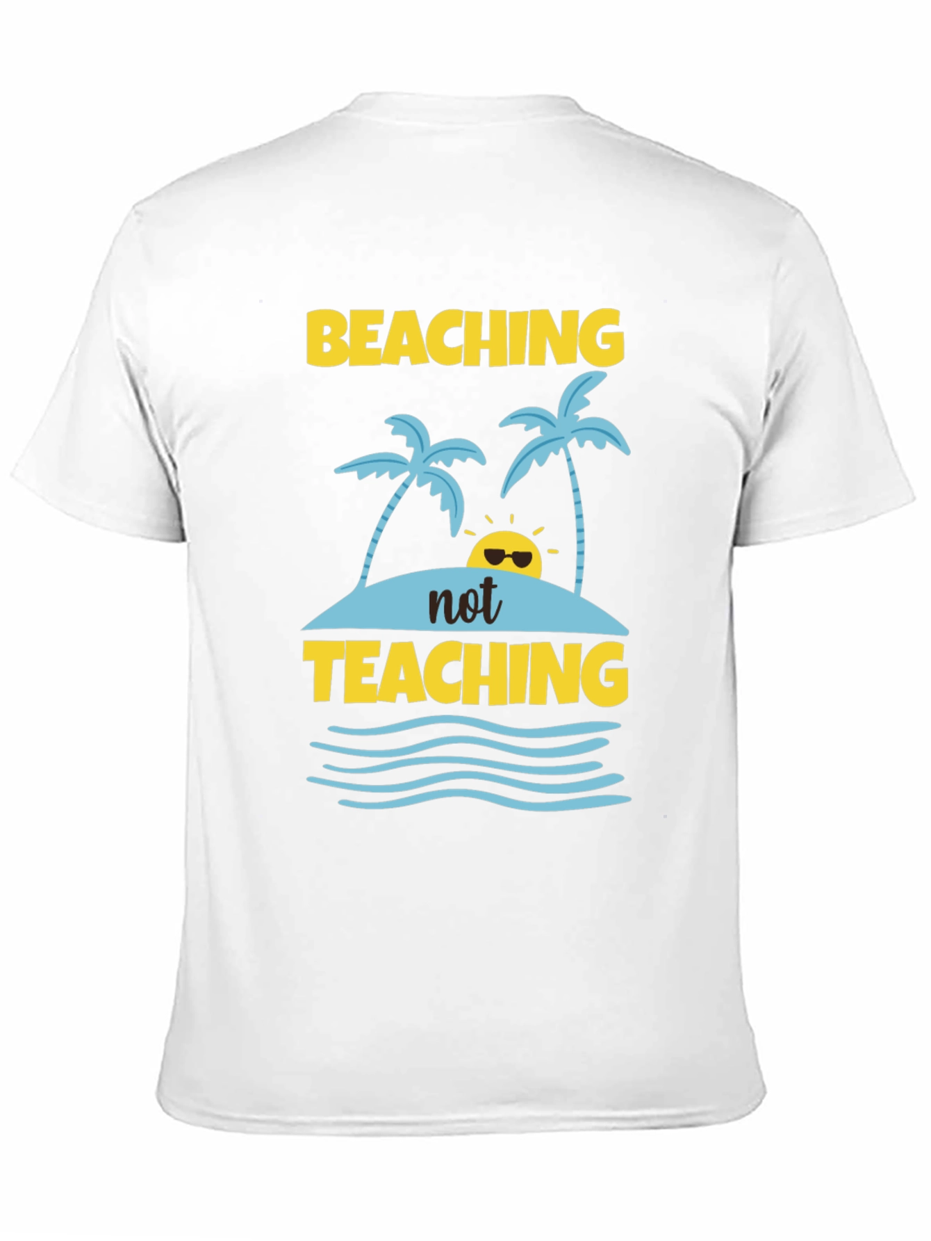 Beaching Not Teaching Graphic T-Shirt