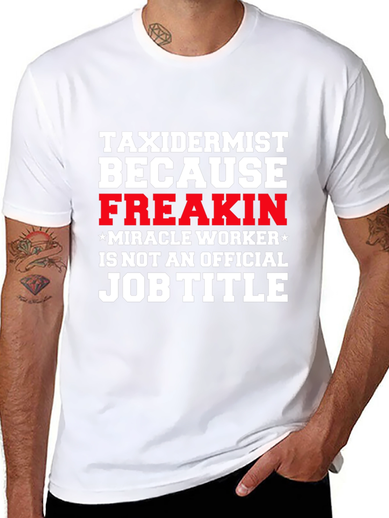 Taxidermist Freakin Miracle Worker Funny Job Title T-Shirt