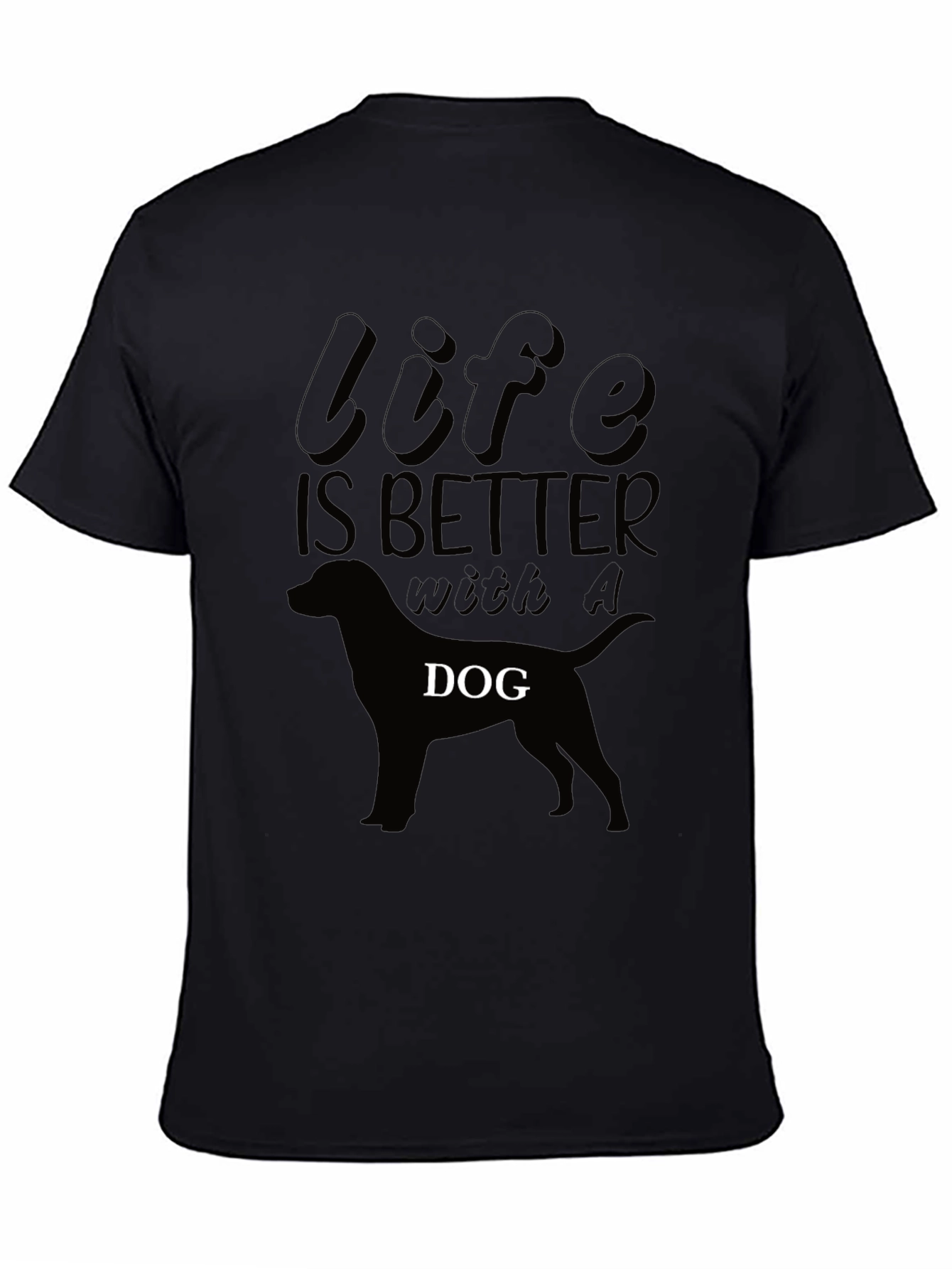 Life is Better With A Dog Black T-Shirt
