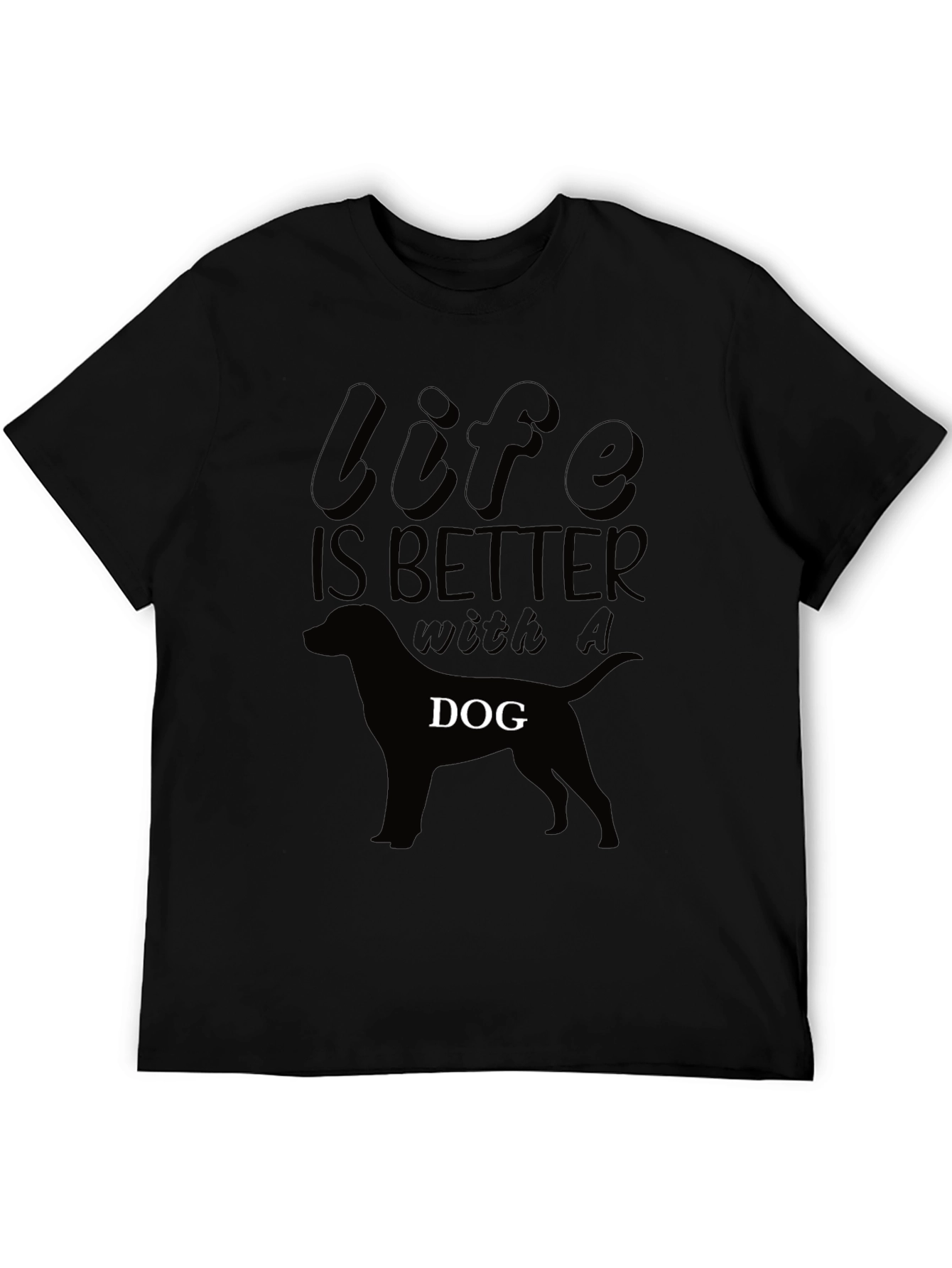 Life is Better With A Dog Black T-Shirt