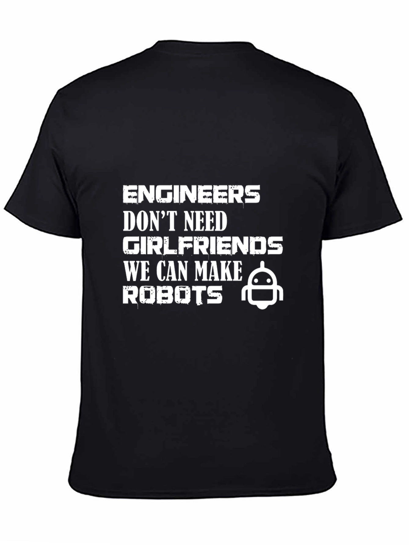 Engineers Make Robots T-Shirt Funny Geek Tee