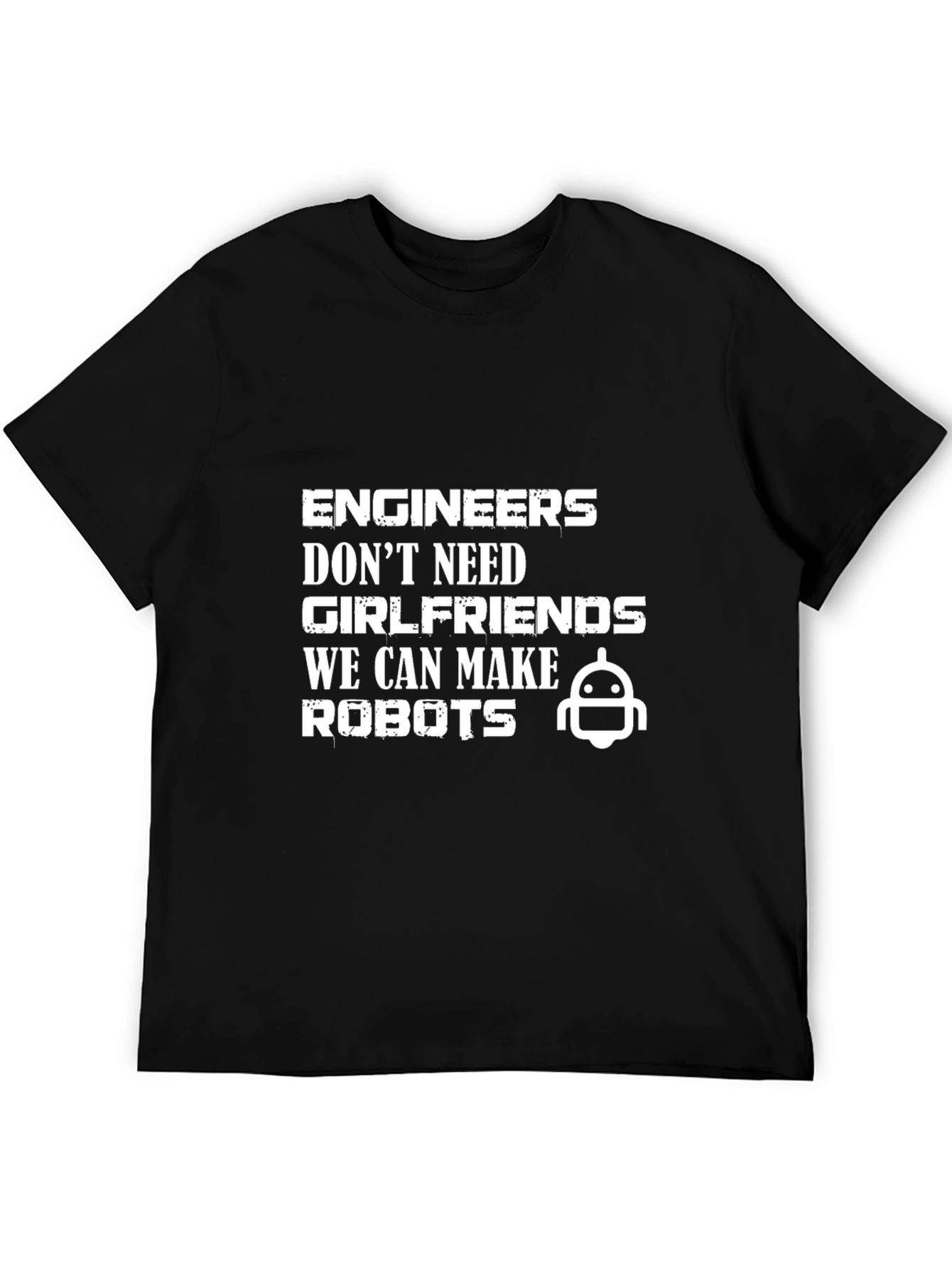 Engineers Make Robots T-Shirt Funny Geek Tee