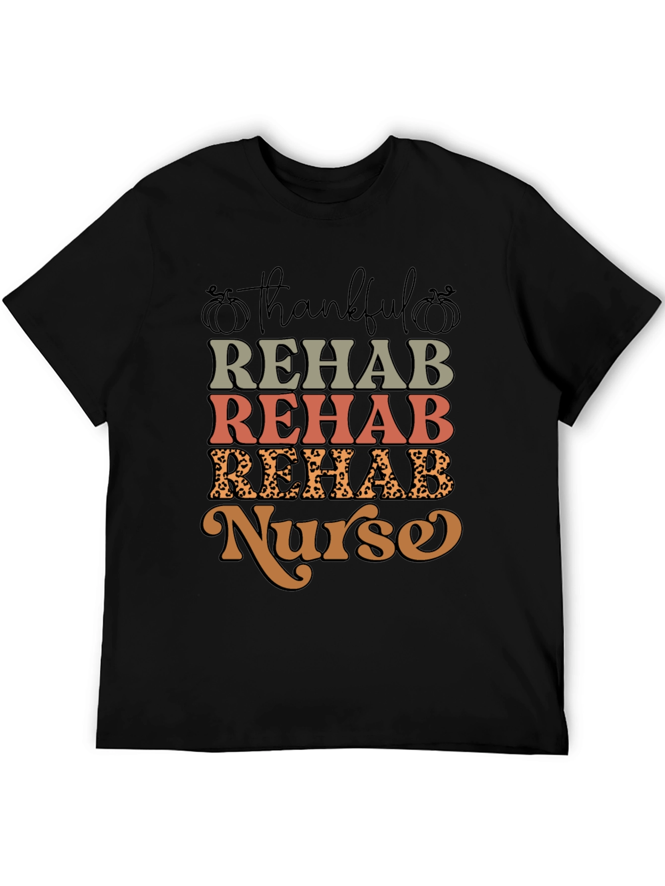 Thankful Rehab Nurse T-Shirt - Fall Apparel